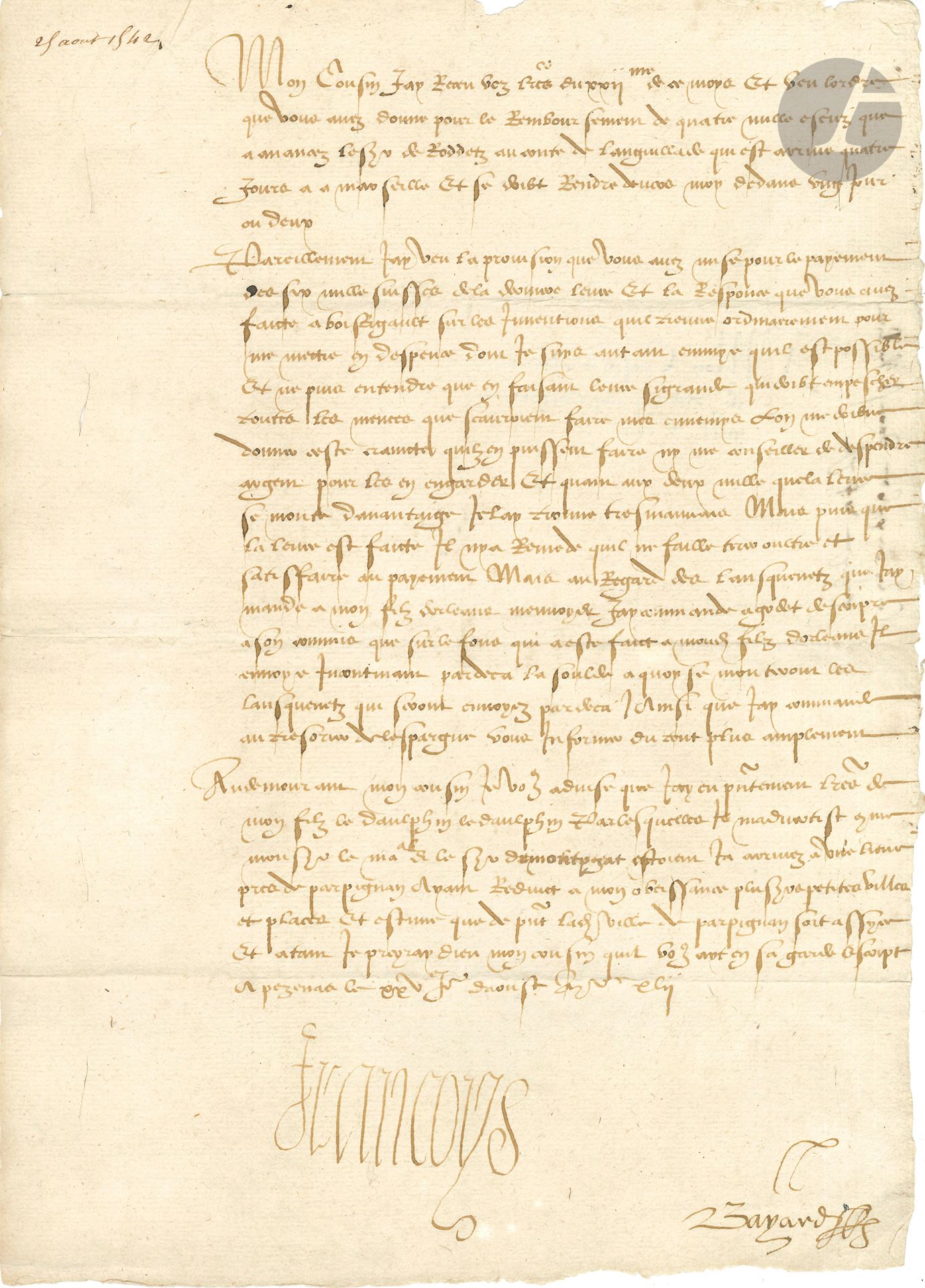 FRANÇOIS Ier (1494-1547). L.S., Pézenas August 25, 1542, to Cardinal François de Tournon, "mon Lieutenant general à Lyon"; countersigned by Gilbert Bayard (1490-1548); 1page folio, address on verso.
Concerning the payment of the Swiss and lansquenets during the siege of Perpignan.
He has seen the order given by the cardinal "for the reimbursement of four thousand escuzes advanced by the Sgr de Roddetz to the conte de Languillade, who arrived four days ago in Marseille and should be with me within a day or two.
Likewise, I have seen the provision you made for the payment of the six thousand Swiss for the last levy, and the reply you made to Boisrigault about the inventions he usually finds to put me at a disadvantage, with which I am as annoyed as possible. And I can't understand that by raising such a large amount of money, which should prevent my enemies from taking any action, I should be afraid that they might do so, nor should I be advised to spend money to stop them. Et quant aux deux mille que la levée se monte davantaige, je lay trouvé tres mauvais. But since the levy has been made, there is no remedy other than to take further action and meet the payment. Mais au regard des lansquenetz que jay mandé a mon filz d'Orleans [le futur Henri II] menvoyer jay commandé a Godet descripre a son commis que sur le fons qui a été faict a mondict filz d'Orleans, il envoye incontinant par deça la soulde aoy se montant les lansquenetz qui seront envoyés par deça [...]
Au demourant, mon cousin, je vous advise que jay eu presentement lettres de mon filz le Daulphin par lesquelles il madvertist que monsieur le ma[resch]al et le Sgr de Montpezat est ja arrivez à une lieue prez de Parpignan, ayant reduict a mon obeissance plusieurs petites villes et places"...