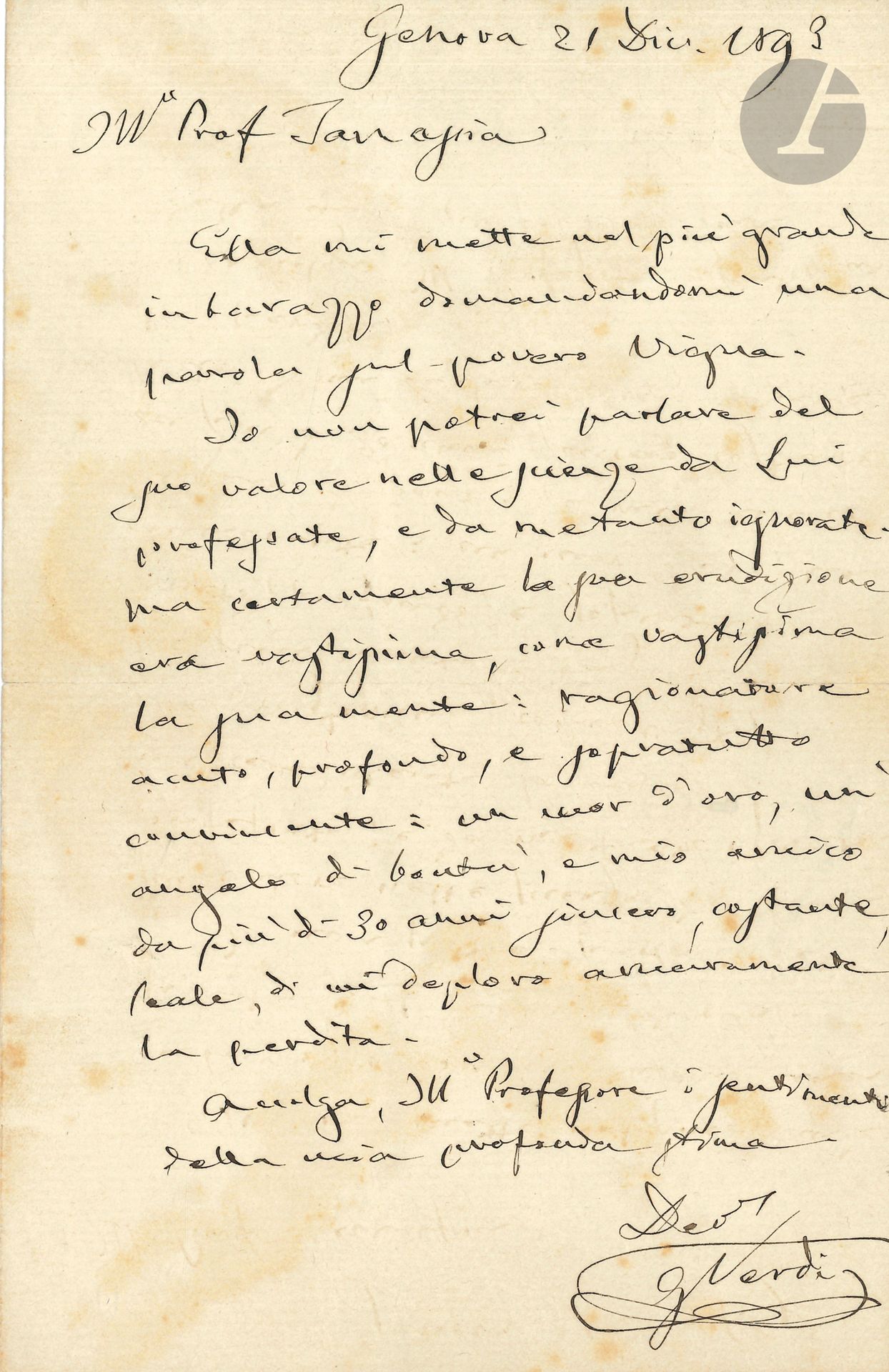 Giuseppe VERDI (1813-1901). L.A.S., Genova (Gênes) 21 décembre 1893, au professeur Arrigo Tamassia; 1page in-8 (petite fente réparée, lég. rouss.); en italien.
Hommage à son ami Cesare Vigna.
[Cesare Vigna (1819-1892) médecin et psychiatre, se lia d’amitié avec Verdi qu’il soigna durant ses crises de dépression; Verdi lui dédia la Traviata, en reconnaissance de la part qu’il avait prise dans l’élaboration de la psychologie de Violetta. Directeur de l’asile d’aliénées de San Clemente, il pratiqua sur ses malades la musicothérapie; il fut aussi critique musical. Après la mort subite de son fils Clementino, survenu en 1891, Vigna décida de se retirer de la vie privée et de retourner dans sa ville natale, où il fut frappé par une attaque qui le conduisit à la mort au bout de six mois, en 1892. Arrigo Tamassia (1848-1917) était professeur de médecine légale à l’université de Padoue, auteur de nombreux travaux sur la psychiatrie.]
Il est embarrassé pour parler du pauvre Vigna. Il ne peut parler de sa valeur dans les sciences que Vigna a professées, et qu’il ignore. Mais certainement son érudition était très vaste, ainsi que son esprit: raisonneur aigu, profond et surtout convaincant; un cœur d’or, un ange de bonté et un ami sincère, constant et fidèle depuis plus de trente ans, dont Verdi déplore amèrement la perte: «la sua erudizione era vastissima, come era vastissima la sua mente: ragionatore acuto, profondo e soprattutto convincente; un cuor d’oro, un angelo di bontà e mio amico da più di trent’anni sincero, costante, leale, di cui deploro amaramente la perdita»…