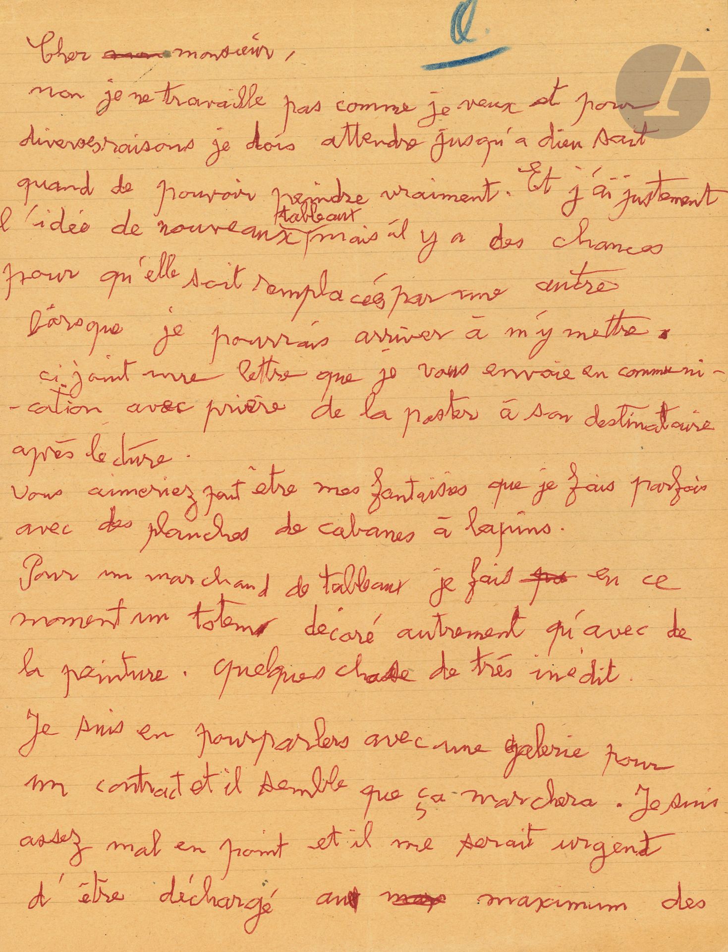 Gaston CHAISSAC (1910-1964). L.A.S., [circa 1960]; 1 1/2 pages in-4, in red ballpoint pen.
He finds it difficult to work, but has ideas for new paintings. "Perhaps you'd like my fantasies that I sometimes do with rabbit hut boards. At the moment, I'm doing a totem pole for an art dealer, decorated with something other than paint. Something very original. I'm in talks with a gallery for a contract, and it looks like it's going to work out". He would like to be "relieved of as much menial work as possible, which takes up too much of my time to the detriment of my creations. I've been impressed lately by the technique of children when they make abstract constructions"...