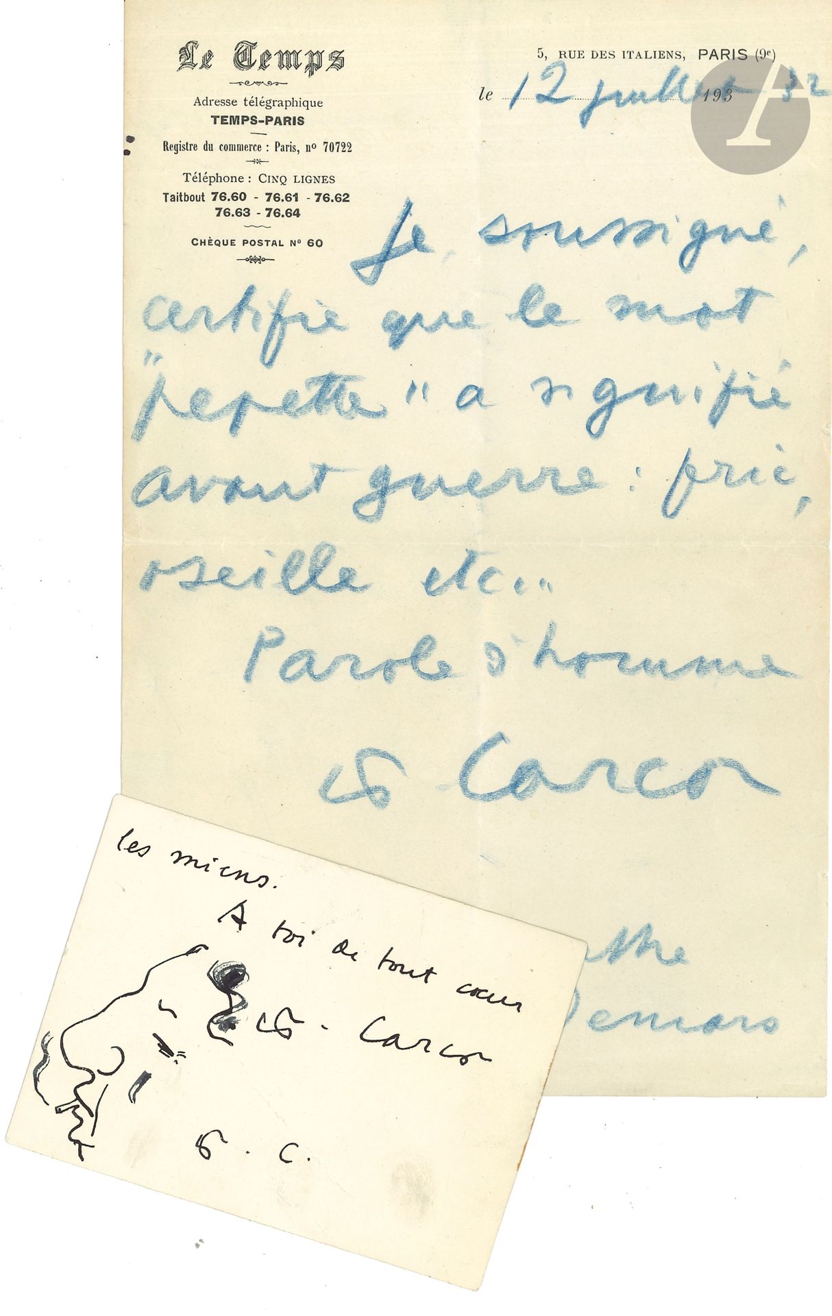 Francis CARCO (1886-1958). L.A.S., Paris 12 juillet 1932 à Mme Marthe Audemars; 1page in-8 au crayon bleu, à en-tête du journal Le Temps.
«Je soussigné certifie que le mot “pepette” a signifié avant guerre: fric, oseille, etc… Parole d’homme»…
On joint une carte de visite a.s. avec autoportrait à son cher Alfred, le remerciant de ses compliments; sa signature est accompagnée d’un autoportrait de profil, cigarette à la bouche.
