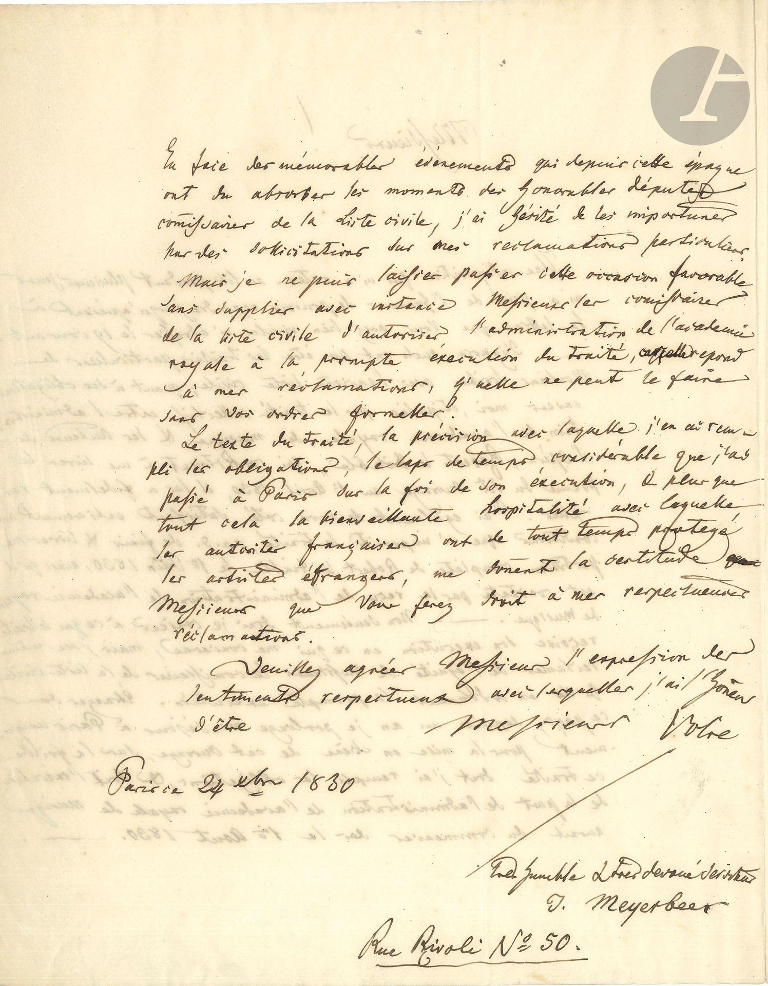 Giacomo MEYERBEER (1791-1864). L.A.S., Paris 24 décembre 1830, [aux commissaires de la Liste civile]; 2pages in-4.
Sur Robert le Diable. Conformément au traité passé entre l’Académie royale, Scribe et lui-même, le librettiste lui a fourni son poème le 1er avril, et Meyerbeer lui-même a livré à l’Académie royale sa «partition complète de Robert le Diable» le 1er juin 1830. «Non seulement donc je consens à ce que le traité reçoive son execution en ce qui me concerne, mais j’ose même réclamer de l’équité de Messieurs les comissaires de la liste civile qu’ils en ordonnent la prompte exécution. Étranger dans ce pays, depuis un an je prolonge mon séjour à Paris uniquement pour la mise en scène de cet ouvrage». L’Académie royale de musique aurait dû la commencer le 1er août. «En face des mémorables évènements qui depuis cette époque ont dû absorber les moments des honorables députés commissaire de la liste civile, j’ai hésité de les importuner»... Le traité, le temps passé à Paris, «& plus que tout cela la bienveillante hospitalité avec laquelle les autorités françaises ont de tout temps protégé les artistes étrangers, me donnent la certitude, Messieurs que vous ferez droit à mes respectueuses réclamations»... [Ce n’est que le 22 novembre 1831 qu’aura lieu la création de Robert le Diable.]
On joint une L.A.S. d’Eugène SCRIBE, 20 décembre 1830, aux mêmes (3p. in-4), au sujet de son livret de Robert le Diable, commandé par l’Académie royale de musique, et s’interrogeant sur sa collaboration avec la future administration de l’Opéra.