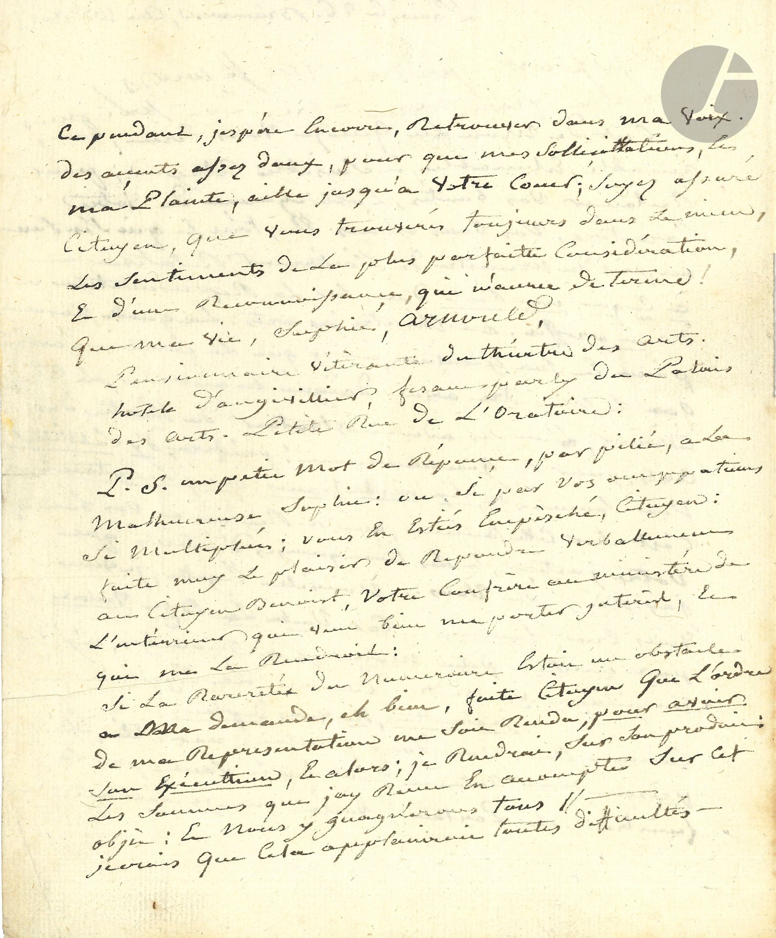 Sophie ARNOULD (1744-1803) cantatrice. L.A.S., Paris 26 brumairex(17 novembre 1801), au citoyen Arnaud, chef de division au ministère de l’Intérieur; 2pages in-4, adresse.
Lettre émouvante de la célèbre cantatrice à la fin de sa vie.
Elle écrit de son lit pour réclamer ce qui lui reste dû sur la représentation donnée à son bénéfice au Théâtre des Arts, pour laquelle une somme de 6000 francs lui avait été promise: «Nouvelle Cigalle, je viens vous crier famine... car, voilà la bize venue... […] Comme la Cigalle: je chantais, ne vous déplaise!... Comme elle, mon doux printems, mon été, eh! presque mon automne; ont fait le sault par la fenèstre... Eh! Partant; voila que je déchante: cependant, j’espère encore, retrouver dans ma voix des accents assez doux, pour que mes sollicitations, et ma plainte, aille jusqu’à votre cœur»… Elle assure Arnaud de ses meilleurs sentiments et sa plus parfaite considération, et fait suivre sa signature de ses titres: «Pensionnaire vétérante du théatre des Arts», et donne son adresse à l’hôtel d’Angivillier.
Elle ajoute: «Si la rarretée du numéraire estoit un obstacle a ma demande, eh bien, faite Citoyen que l’ordre de ma représentation me soit rendu, pour avoir son execution, et alors, je rendrais, sur son produit, les sommes que jay recu en accompte sur cet objet;  et nous y gagnerons tous»…