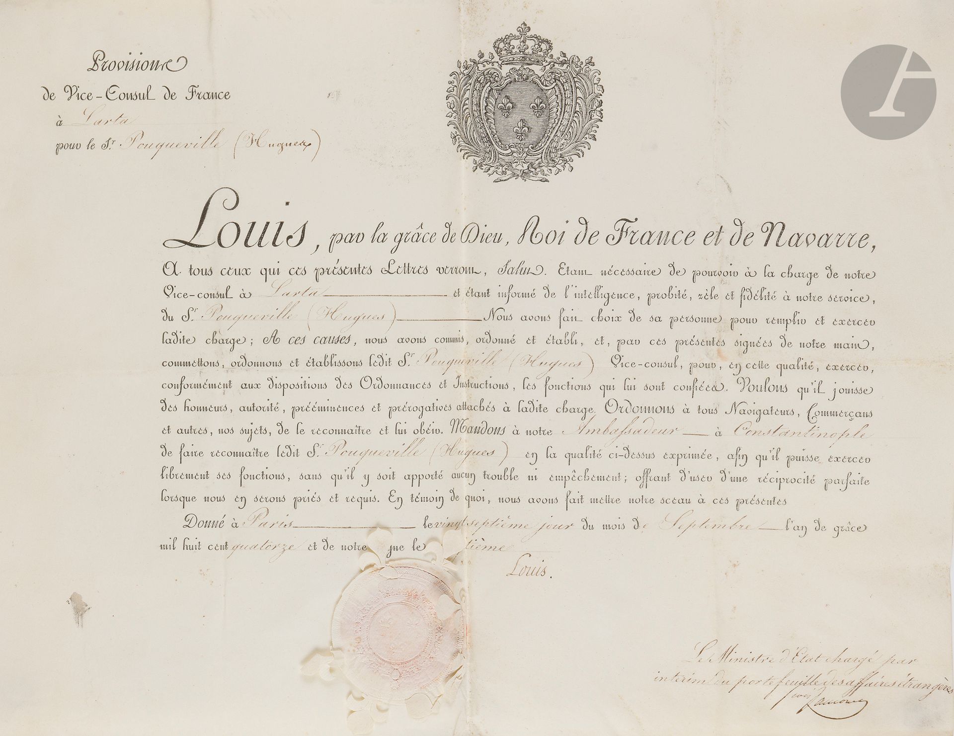 [Hugues POUQUEVILLE (1779-1867)]. P.S. par Louis XVIII, contresignée par François de Jaucourt, chargé par intérim des Affaires étrangères, Paris 27 septembre 1814; vélin oblong in-fol. en partie impr., vignette aux armes royales, sceau aux armes sous papier.
Nomination d’Hugues Pouqueville vice-consul à Arta en Grèce.
Hugues Pouqueville est nommé à la charge de vice-consul à «Larta»… «Mandons à notre Ambassadeur à Constantinople de faire reconnaître ledit Sr Pouqueville (Hugues)» en sa qualité…
Né en 1779 au Merlerault (Orne), Hugues Pouqueville était le frère du célèbre historien et écrivain philhellène François Pouqueville (1770-1838). Il commença sa carrière diplomatique en 1807 lorsqu’il obtint le poste de chancelier du consulat de Janina (Épire) où François était consul général. En 1811, il devint vice-consul à Prevesa, puis, en 1814, à Arta, localités situées dans le sud de l’Épire. Hugues travailla toujours en étroite collaboration avec son frère, resté à Janina jusqu’en 1815, puis nommé à Patras.