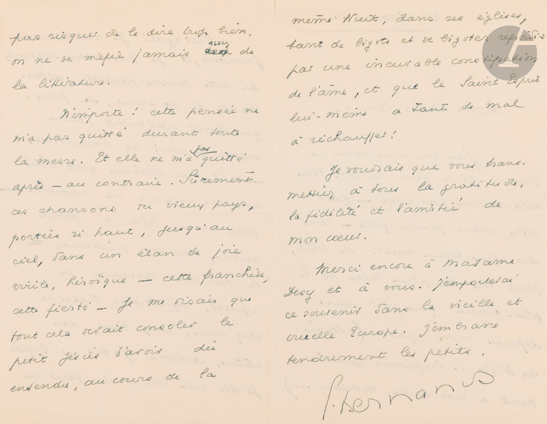 Georges BERNANOS (1888-1948). L.A.S., 26 décembre 1944, [à M. Desy]; 4 pages in-8.
Il a eu, grâce à son ami, «la plus belle et la plus claire nuit de Noël» depuis son enfance. Il évoque la messe «débordante de douceur, de paix, qui était vraiment une messe parmi les hommes, [...] une messe bien à nous autres, pauvres pécheurs, le bon Dieu venant se reposer, reprendre haleine, chez nous, chez l’un des nôtres, comme jadis... Enfin je dis cela très mal, pour ne pas risquer de le dire trop bien, on ne se méfie jamais assez de la littérature»... Il se remémore les chansons du vieux pays, portées si haut dans un élan de joie, et qui lui faisaient penser que «tout cela devait consoler le petit Jésus d’avoir dû entendre, au cours de la même Nuit, dans ses églises, tant de bigots et de bigotes refroidis par une incurable constipation de l’âme, et que le Saint Esprit lui-même a tant de mal à réchauffer!»... Il emportera ce souvenir dans la vieille et cruelle Europe...