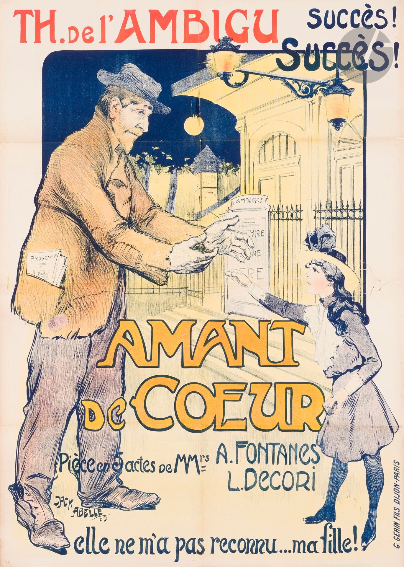 Jack ABEILLÉ (1873-1939)
Théâtre de l’Ambigu / Amant de cœur, 1902
Chromolithographie.
Imp. Guérin et fils, Dijon-Paris.
Signée et datée en bas à gauche. 
Déchirures en marge. Plis non marqués.
140 x 100 cm