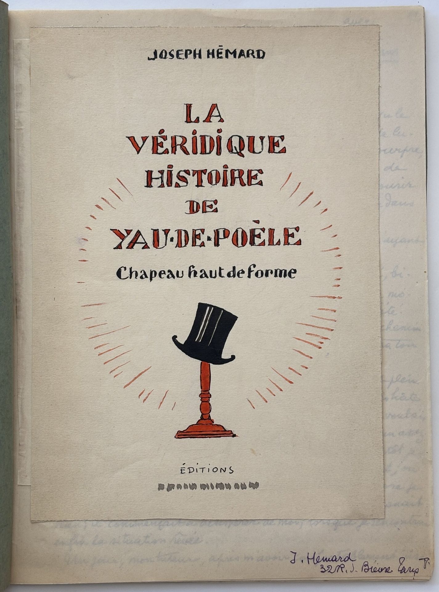 HÉMARD (Joseph).
La Véridique histoire de Yau-de-Poêle, Chapeau haut de forme.
[Paris: Joseph Hémard, ca. 1921-1922]. - Manuscript in-4, 270 x 208 : 32 ff. 5 drawing plates. Sewn to two cardboard covers, handwritten author, title and address on first cover.

Signed autograph manuscript of this story written and illustrated by cartoonist and illustrator Joseph HÉMARD (1880-1961).

It was published in the children's magazine Les Petits Bonshommes, starting with issue no. 2 on January 28, 1922 and ending with issue no. 14 on April 22 of the same year. The printed version differs in some respects from the manuscript, the author having changed some words and turns of phrase and shortened some passages.

The manuscript is illustrated with 5 plates, including a title page, featuring nine drawings, 7 of them in color, which served as the first models for the illustrations in the printed version (with the exception of the title page). The handwriting, which includes a few crossed-out words, is very neat and legible.

Autograph manuscripts by this artist are extremely rare.

A very fine document.