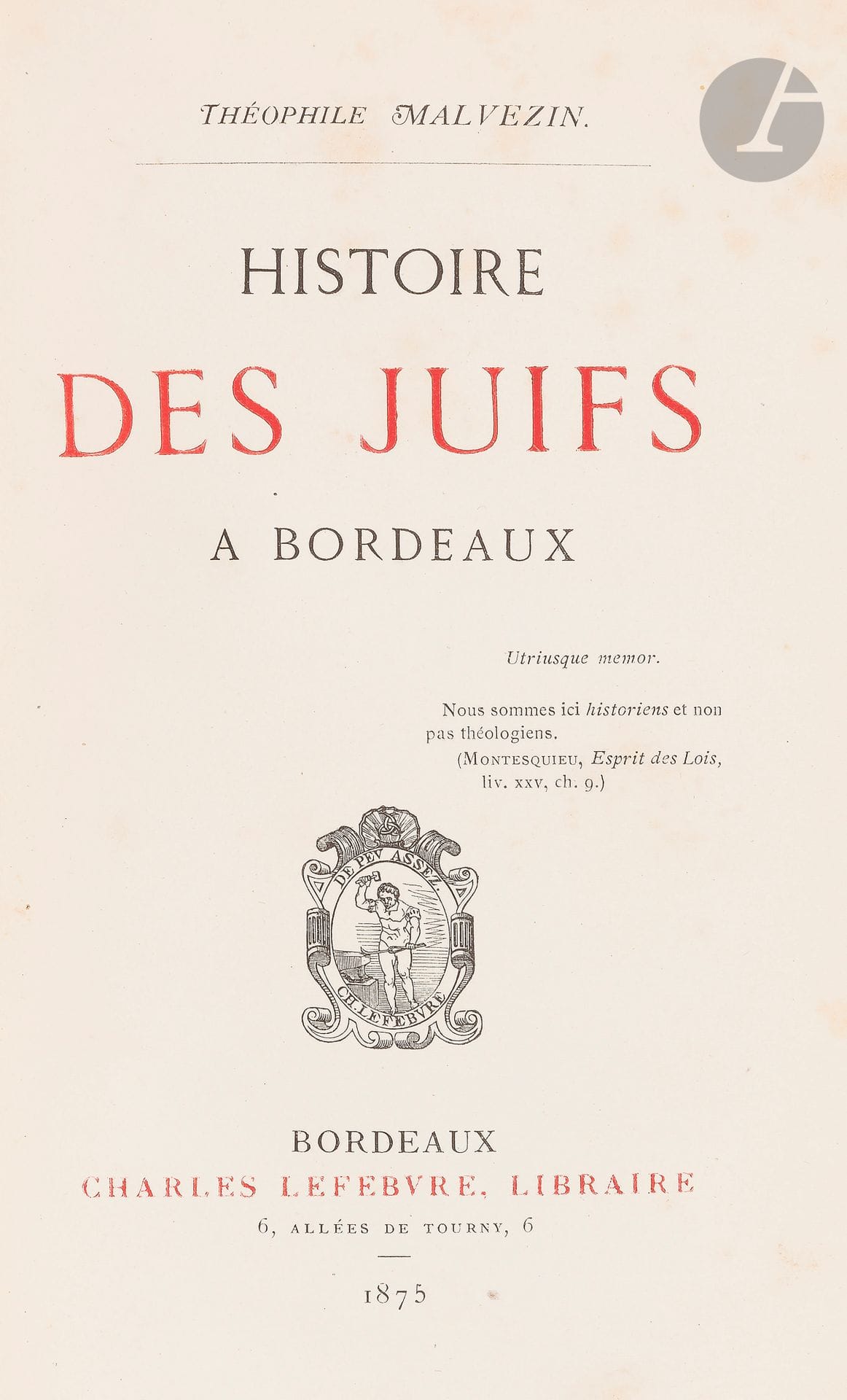 °Théophile MALVEZIN, Histoire des Juifs à Bordeaux. Bordeaux, Charles Lefebvre, 1875.
In-4, reliure demi chagrin, dos à nerfs ; initiales J.Z inscrites dans un Maguen David en queue d’ouvrage, pièce de titre bordeaux.
Couvertures conservées et restaurées en marge. Coins très légèrement émoussés. Ex-libris Jacques Zehmour sur le premier contreplat.








Mots clés :
judaïca, juif, juive, hébreux, rabbins, jewish, torah, hebrew, hebraica, judaisme, synagogue, sionisme, pessah, pessach, haggada, haggadah, hagada, hagadah, passover, menora, menorah, hannuka, hannuca, hannoucca, hanouccah, torah, juden, israélite, Israël, antisemitism, antisémitisme, dreyfus, meguila, sepharade, sefarad, ketouba