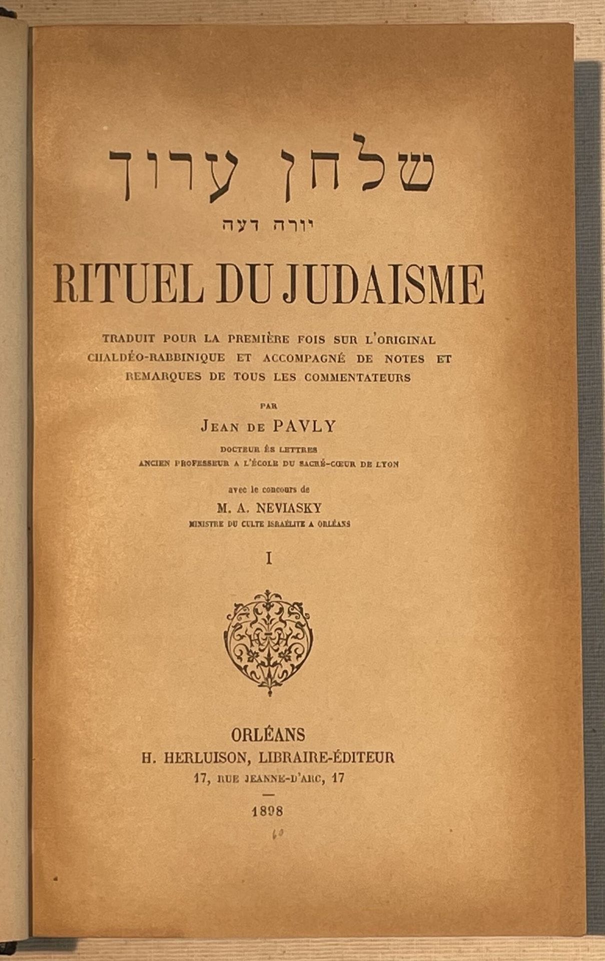 [LÉGISLATION HÉBRAÏQUE] Jean de PAULY et A. NEVIASKY, Shoulkhan Aroukh Yore Déah. Rituel du judaïsme, traduit pour la première fois sur l’original chaldéo-rabbinique et accompagné de notes et remarques de tous les commentateurs, par Jean de Pauly avec le concours de M. A. Neviasky. Orléans, H. Herluison, 1898.
Cinq traités à titres et paginations séparés en un fort volume in-8, reliure demi chagrin, dos à nerfs.







Mots clés :
judaïca, juif, juive, hébreux, rabbins, jewish, torah, hebrew, hebraica, judaisme, synagogue, sionisme, pessah, pessach, haggada, haggadah, hagada, hagadah, passover, menora, menorah, hannuka, hannuca, hannoucca, hanouccah, torah, juden, israélite, Israël, antisemitism, antisémitisme, dreyfus, meguila, sepharade, sefarad, ketouba
