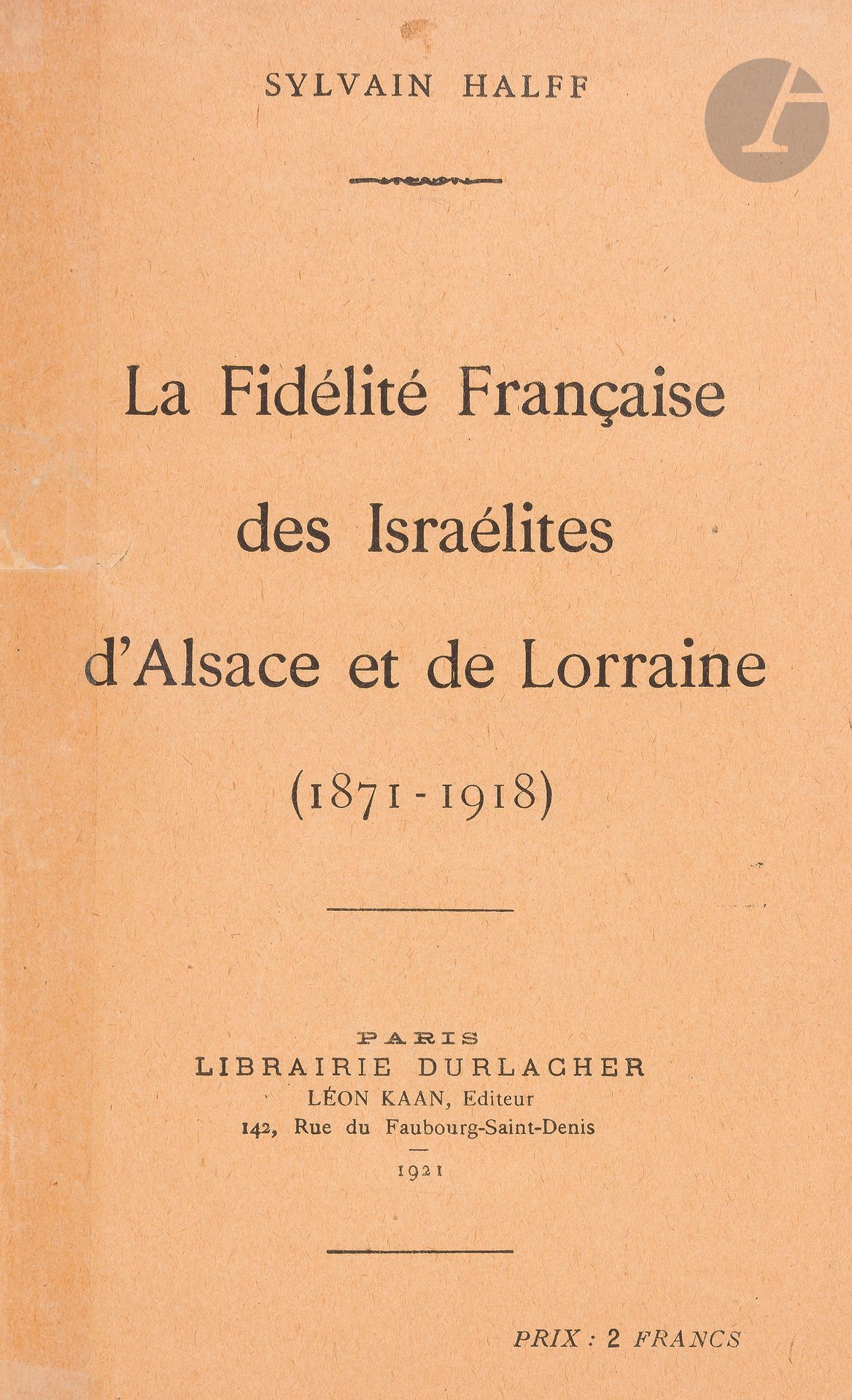 °Sylvain HALFF, La fidélité française des Israélites d’Alsace et de Lorraine (1871-1918). Paris, Librairie Durlacher, Léon Kaan éditeur, 1921.
In-8, reliure demi-toile moderne. Couvertures conservées.







Mots clés :
judaïca, juif, juive, hébreux, rabbins, jewish, torah, hebrew, hebraica, judaisme, synagogue, sionisme, pessah, pessach, haggada, haggadah, hagada, hagadah, passover, menora, menorah, hannuka, hannuca, hannoucca, hanouccah, torah, juden, israélite, Israël, antisemitism, antisémitisme, dreyfus, meguila, sepharade, sefarad, ketouba