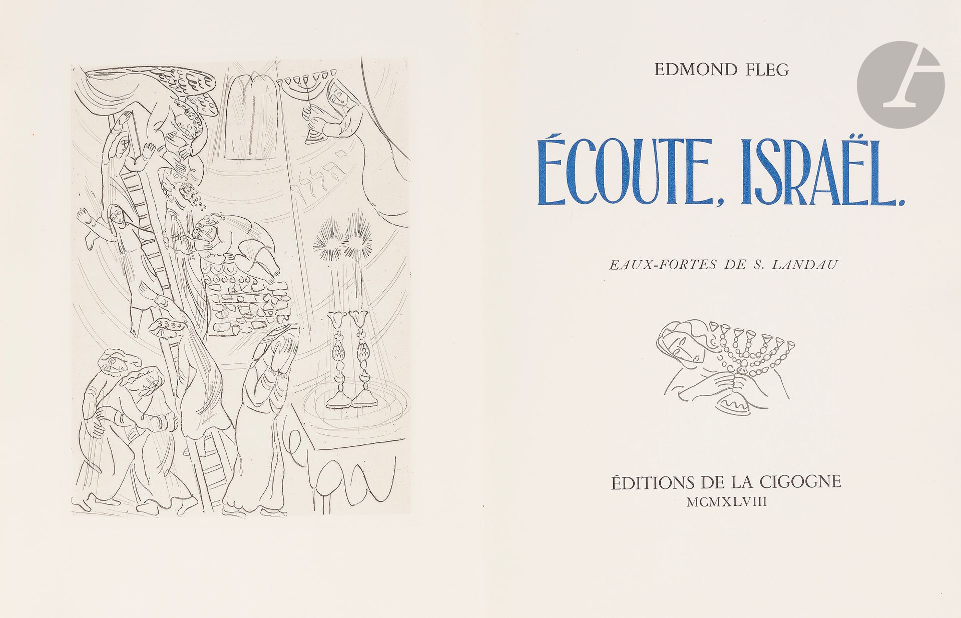 Sygmund LANDAU (1898-1962), illustrator] Edmond FLEG, Écoute Israël. Etchings by Sigmund Landau. S.l. (Paris and Casablanca), Éditions de la Cigogne, 1948.
In-4 sheets in slipcase and case (case damaged). Nominative copy printed for Maurice Vanikoff of this edition of only two hundred and fifty copies, and containing, added, two ff. of text and three refused illustrations. It is signed in the justification by Edmond Fleg and Sigmund Landau.








Keywords:
judaica, jew, jewish, hebrew, rabbis, jewish, torah, hebrew, hebraica, judaism, synagogue, zionism, pessah, pessach, haggada, haggadah, hagada, hagadah, passover, menora, menorah, hannuka, hannuca, hannucca, hanouccah, torah, juden, israélite, Israël, antisemitism, antisémitisme, dreyfus, meguila, sepharade, sefarad, ketouba