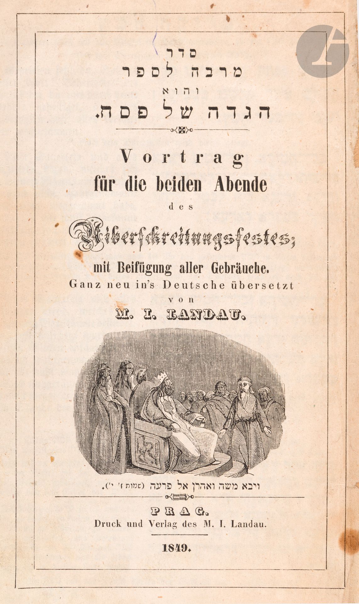 Vortrag für die beiden Abende des Aiberschreitnungsfestes ... ganz neu in’s Deutsche übersetzt von M. I. Landau. Prague, Landau, 1849.
In-8, cartonnage ancien demi-toile, vignette gravée sur le titre représentant Moïse et Aaron devant le Pharaon, et nombreuses gravures sur bois à mi-page.
Bon exemplaire, avec peu de taches, de cette édition bilingue allemand-hébreu illustrée.








Mots clés :
judaïca, juif, juive, hébreux, rabbins, jewish, torah, hebrew, hebraica, judaisme, synagogue, sionisme, pessah, pessach, haggada, haggadah, hagada, hagadah, passover, menora, menorah, hannuka, hannuca, hannoucca, hanouccah, torah, juden, israélite, Israël, antisemitism, antisémitisme, dreyfus, meguila, sepharade, sefarad, ketouba