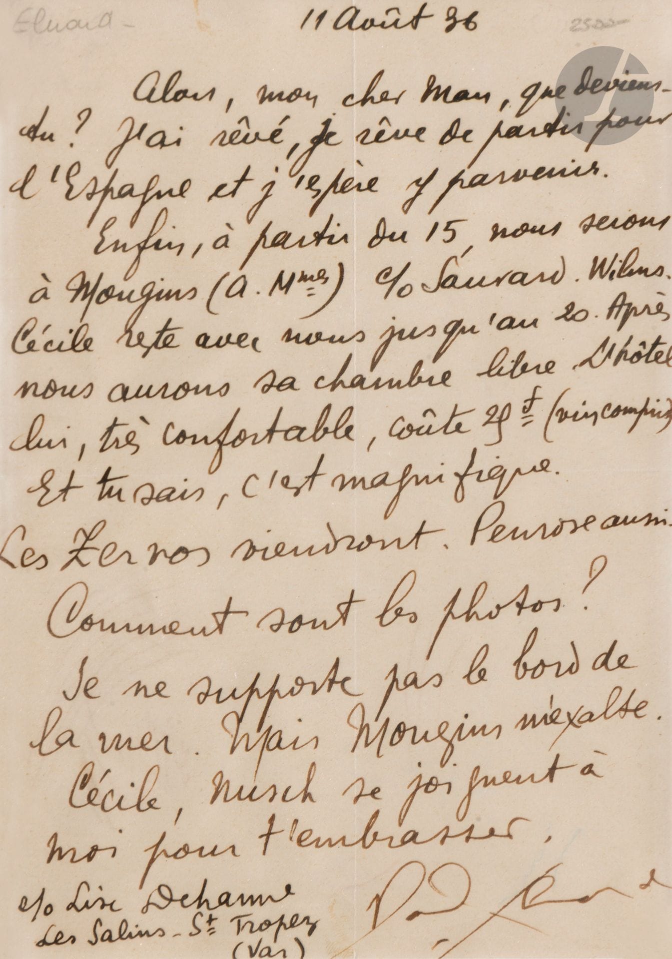 Paul ÉLUARD (1895-1952) 
L.A.S., Saint-Tropez 11 août 1936, à Man Ray; 1 page in-8, encadrée.
«J’ai rêvé, je rêve de partir pour l’Espagne et j’espère y parvenir»… Il sera à partir du 15 à Mougins, avec sa fille Cécile jusqu’au 20; les Zervos et Roland Penrose viendront, et l’hôtel est très confortable, «coûte 29 f (vin compris). Et tu sais, c’est magnifique […] Comment sont les photos? Je ne supporte pas le bord de mer. Mais Mougins m’exalte. Cécile, Nusch se joignent à moi pour t’embrasser»…