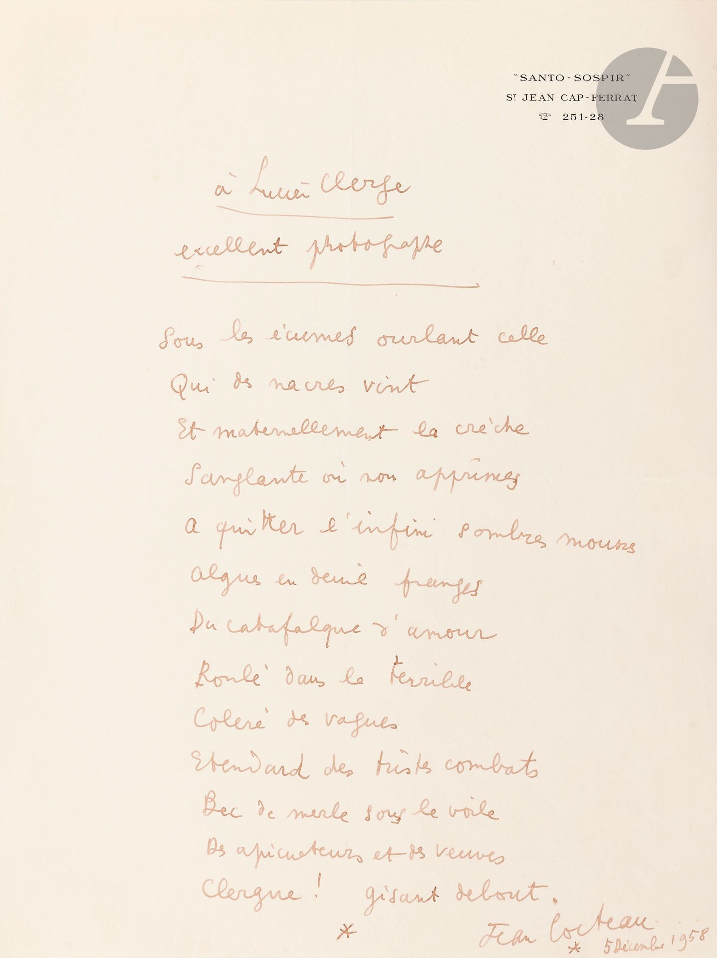 Jean COCTEAU (1889-1963) 
Poème autographe signé, à Lucien Clergue excellent photographe, 5 décembre 1958; 1page in-4 à en-tête de Santo-Sospir.
Beau poème de 13 vers en hommage au photographe.
«Sous les écumes ourlant celle 
Qui du sel et des nacres vint […]
Colère des vagues
Etendard des tristes combats 
Bec de merle sous le voile 
Des apiculteurs et des veuves 
Clergue! gisant debout.»

On joint le tapuscrit avec des corrections autographes (1p. in-4).
CCC p. 60-61. Œuvres poétiques complètes (Pléiade), p. 1249.

Les lots 24 à 68 sont vendus sur enchères provisoires avec faculté de réunion.