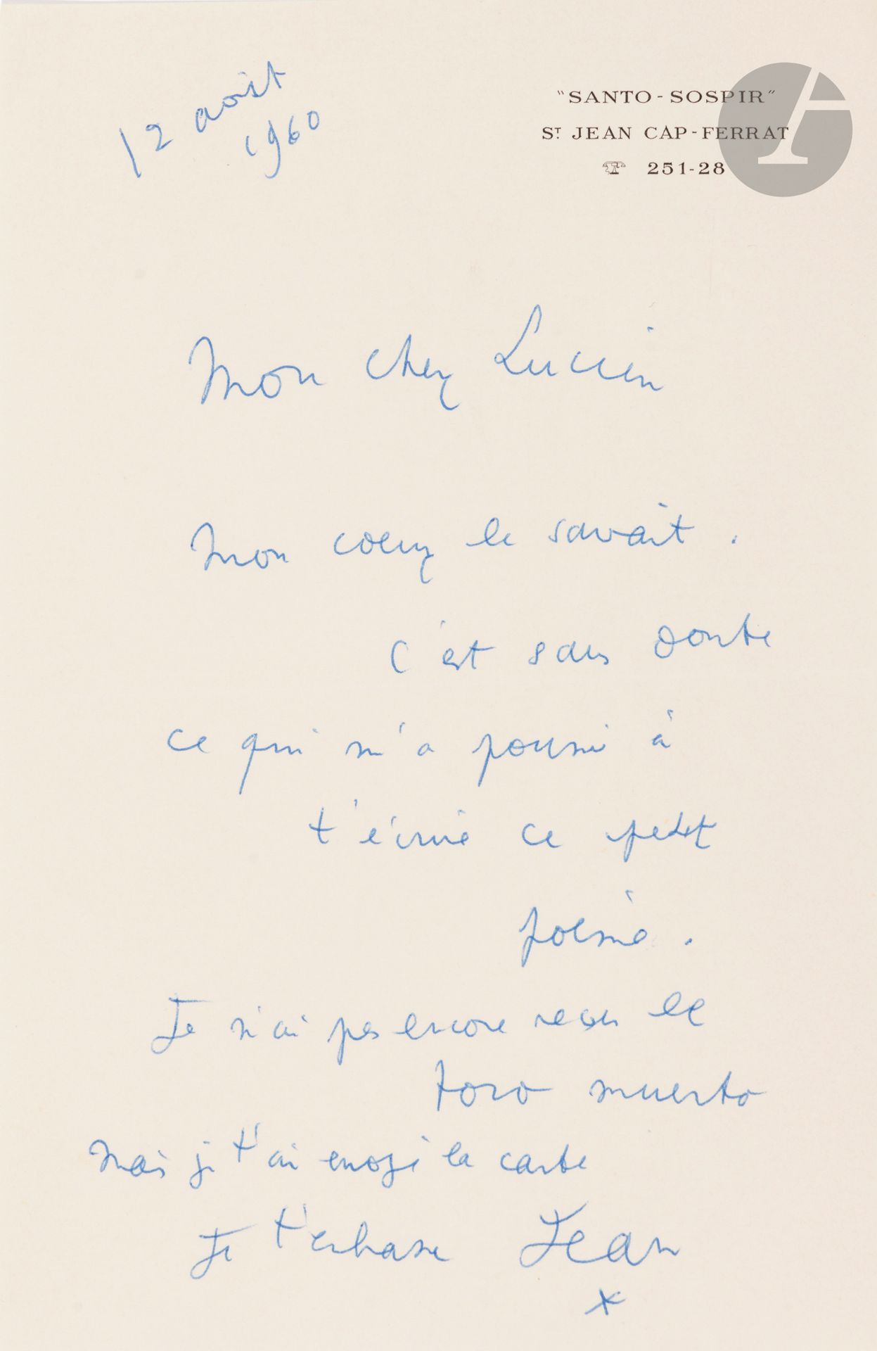 Jean COCTEAU (1889-1963)
3 L.A.S., August-December 1960; 1page in-8 on Santo-Sospir letterhead, and 2pages in-4, one envelope.
Santo-Sospir August 12. "My heart knew. That's probably what prompted me to write you this little poem. I have not yet received the toro muerto"...
Saint-Jean September 18. About the reissue of Corps mémorable. "Don't worry about this 'cabal'. That's how you earn your place in literary heaven. As far as I'm concerned, if it were up to me, I'd refuse the republication without my poem (Dominique Éluard did the same for all Paul's friends)"...
Milly December 5. "The Nancy adventure was a journalist's fable. I was simply a little tired from an hour of chasing autographs on my feet. [...] Alas, on the way back, I was disfigured by a stomatologist and I'm hiding my cheek of the 7th Angel of the Apocalypse blowing a trumpet in Milly. [...] Mauriac doesn't belong to the "family" and it's killing him. That's where all his anger comes from. He'd like to prove that this family doesn't exist and that if it does, I'm using false papers to pretend I'm an adopted child or "found" by my family after being stolen by a circus. In short, it's these imbecilic Catholics who, in turn, make us famous. I wish you as much as possible, and I kiss you with my crooked mouth"...
Enclosed is a kraft envelope addressed by L. Clergue to Cocteau, returned by him with this annotation a.s.: ""I was wrong, Jean-Marie is right, friendship must be believing. That's why I'm sending you back a "proof" without reading it, because any proof is unworthy of us"; and 2 l.a.s (copies) from Lucien CLERGUE to Jean Cocteau and Pierre Seghers (Sept. 23, 1960) about Dominique Éluard's decision to object to the dedication of Cocteau's poem; and a typewritten clarification with apostille from L. Clergue, concerning his rights to the edition of Testament d'Orphée (ed. Du Rocher).
CCC p.76-77.

Lots 24 to 68 are sold by provisional auction with the option of reunion.