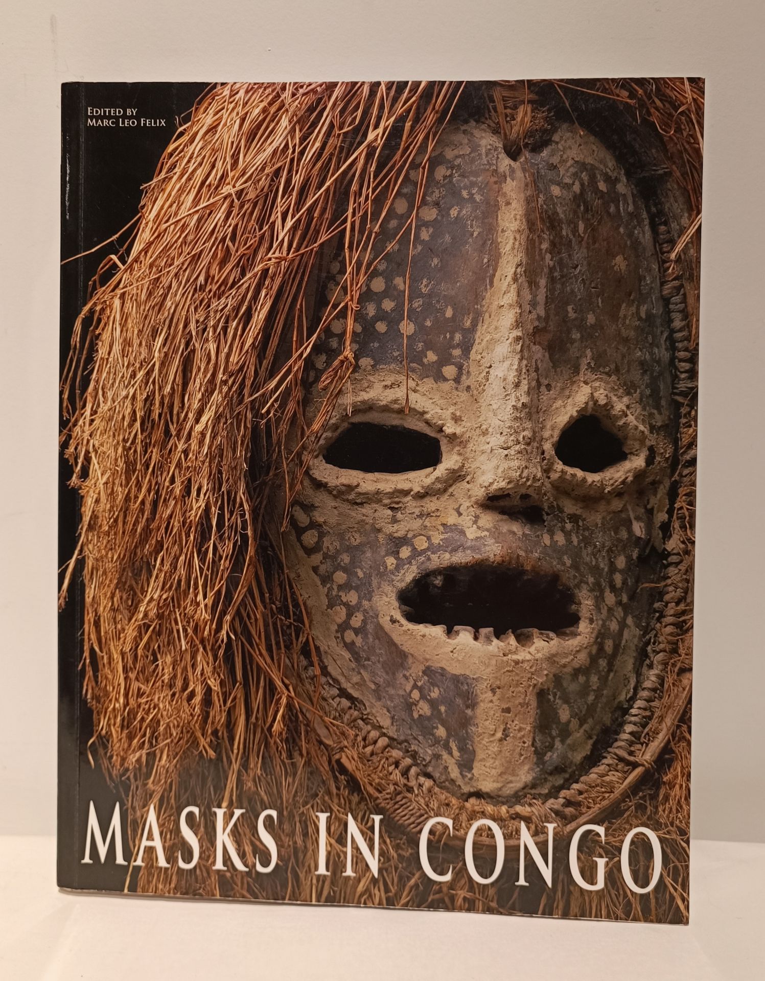 FELIX Marc-Leo, Masks in Congo, Ethnic Art and Culture Ltd. Hong Kong Sar China, 2016.