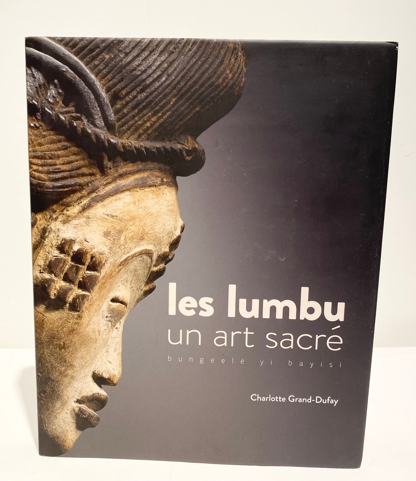 GRAND-DUFAY Charlotte, Les Lumbu: un art sacré, 2016, Galerie Bernard Dulon / Gourcuff / Gradenigo.