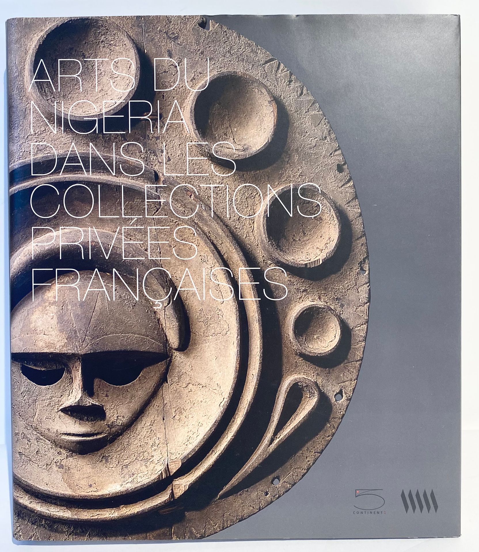 FALOLA Toyin, JOUBERT Hélène, LEBAS Alain, Arts du Nigeria dans les collections privées francaises, 5 contients, 2012.