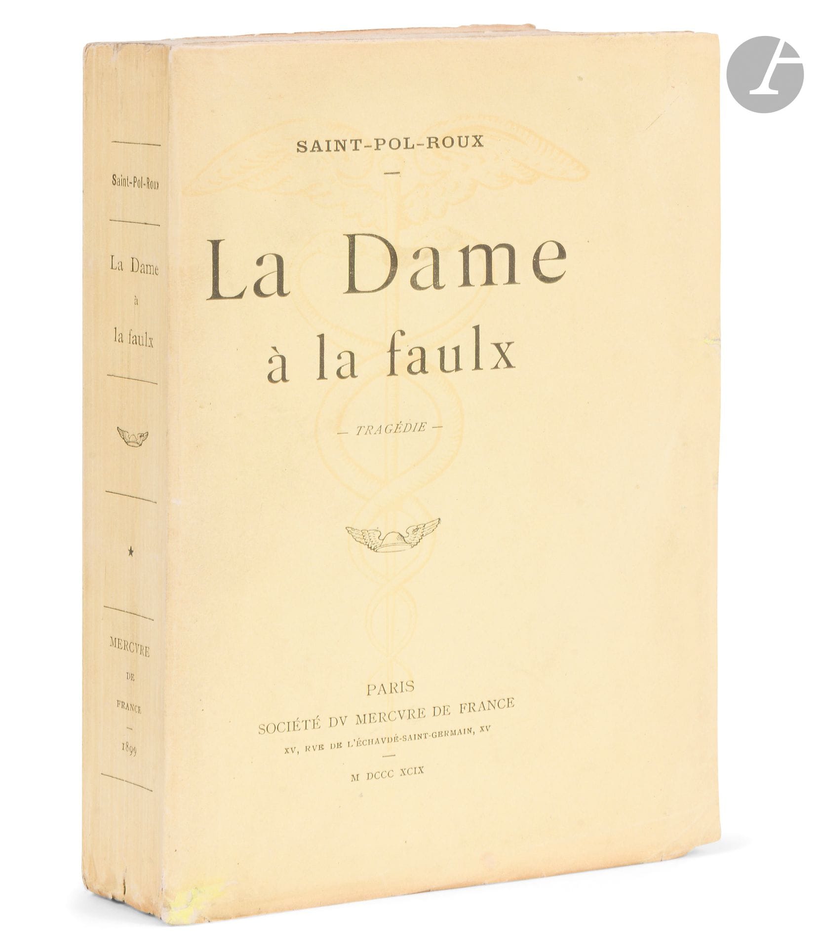 SAINT-POL-ROUX.
La Dame à la faulx. Tragédie en cinq actes et dix tableaux.
Paris : Société du Mercure de France, 1899. — In-18, 187 x 130 : 431 pp., couverture imprimée. Broché, non rogné.

Édition originale de cette longue tragédie en vers, considérée comme injouable dans cette version, dont la mort est le personnage principal, apparaissant sous les traits d’une fille splendide.

Un des 12 exemplaires sur papier de Hollande, signés par l’auteur à la justification (n° 9), seul tirage sur grand papier.

Exemplaire broché, en grande partie non coupé, très bien conservé.
Petite restauration au bas du premier plat de la couverture.