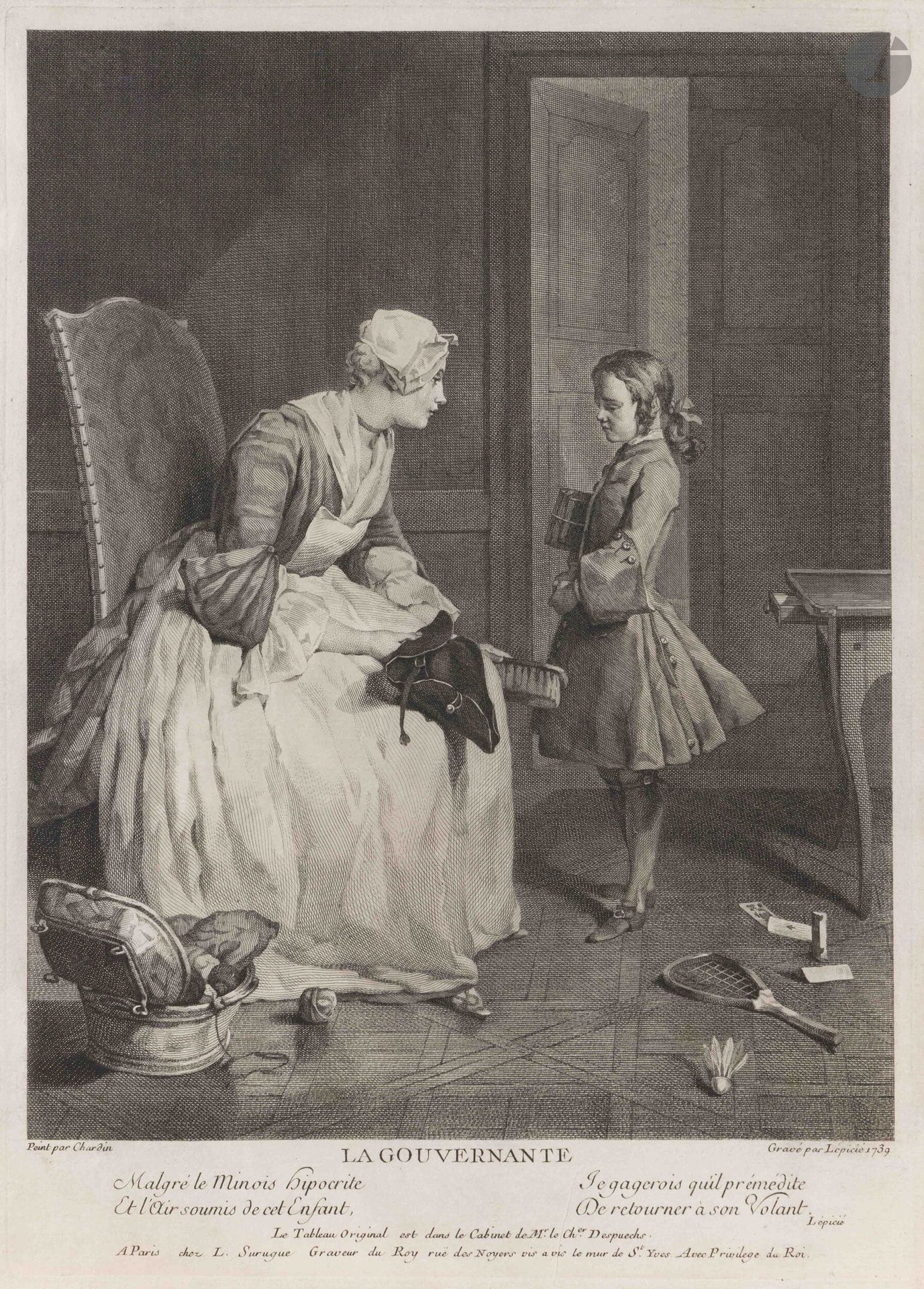 Jean Siméon Chardin (1699-1779) (after)
The Governess. 1739. Engraved by Lépicié. 265x370mm. Bocher 24. Very fine proof on laid paper, carefully washed, with a skilfully restored fracture in the center verso. Framer's inscriptions in pencil at foot on verso (fixed by cleaning). Small margins. 

The original painting was exhibited at the Louvre in 1739, under the same title. It is now in the National Gallery of Canada, Ottawa. The Mercure de France wrote in September 1739: "If we were to report here all the praise that has been given to the works of this attractive painter, this article would occupy more space than any other. Le jeune écolier grondé par sa Gouvernante, pour avoir sali son chapeau, is the piece that has attracted the most acclaim." (Quoted in Pierre Rosenberg, Chardin 1699-1779, exhibition cat., Paris, Grand Palais, RMN, 1979, p.262).