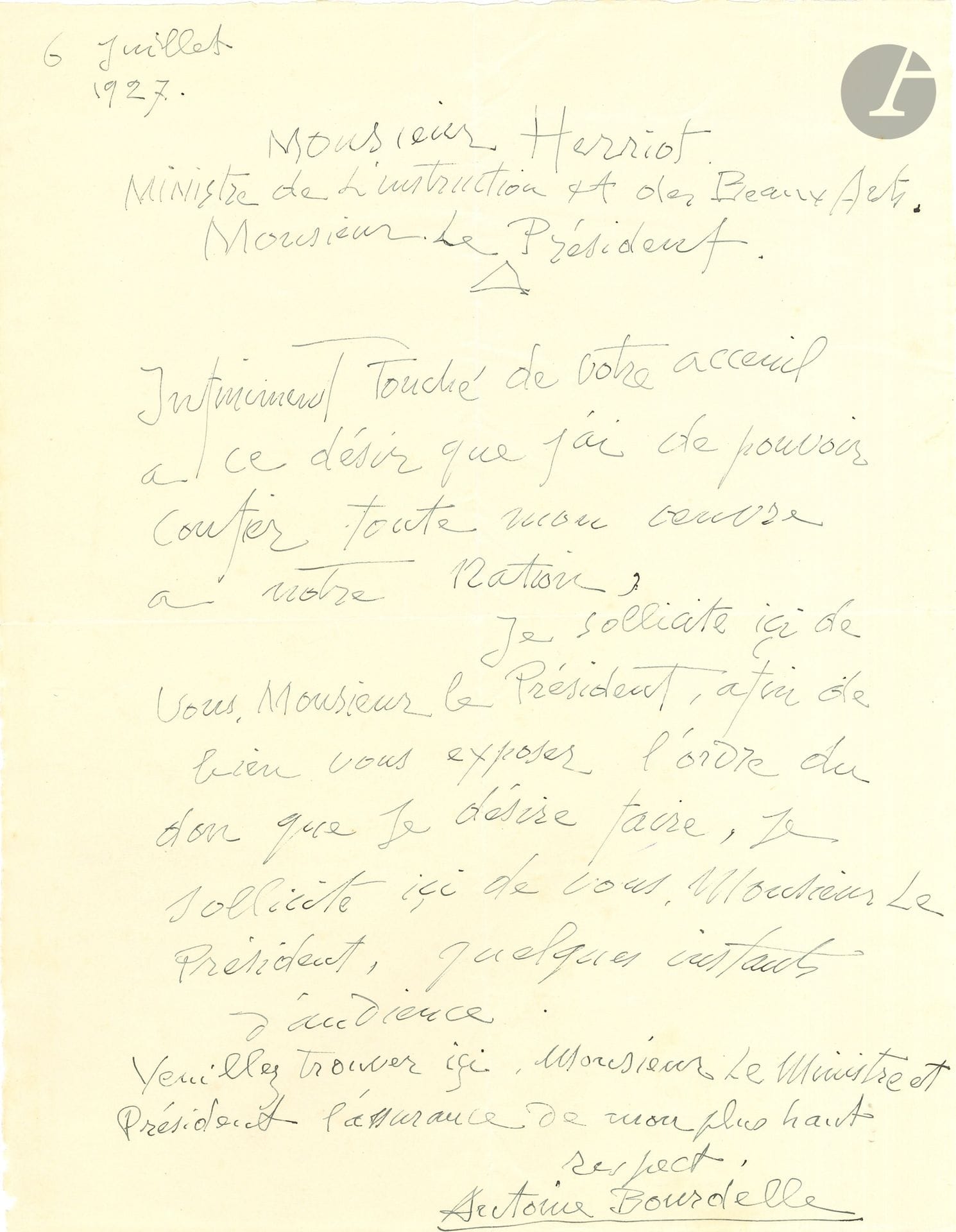 Antoine BOURDELLE (1861-1929). L.A.S., 6 juillet 1927, à Édouard Herriot, ministre de l’Instruction publique et des Beaux-arts; 1 page in-4.
«Infiniment touché de votre accueil à ce désir que j’ai de pouvoir confier toute mon œuvre à notre Nation, je sollicite ici de vous, Monsieur le Président, afin de bien vous exposer l’ordre du don que je désire faire, […] quelques instants d’audience»...