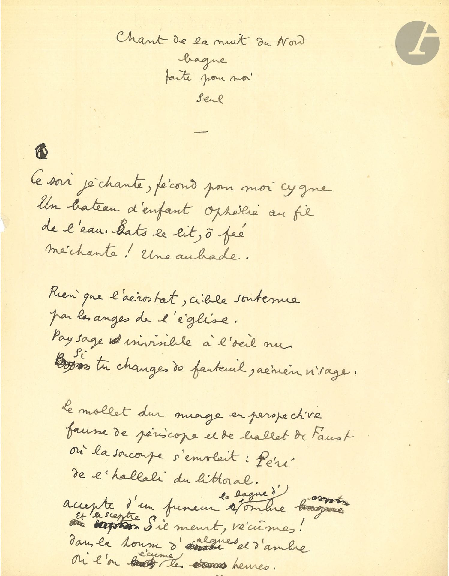 Jean COCTEAU (1889-1963). Autograph poem, Chant de la nuit du Nord; 1page in-4.
Working manuscript of the beginning of a poem from Discours du grand sommeil (1916-1918), collected in Poésies 1916-1923 (Gallimard, 1925).
It was published under the title Désespoir du Nord. Here, it is entitled Chant de la nuit du Nord, with the subtitle "Ring made for me alone". The manuscript, in black ink with erasures and corrections, includes the first four quatrains; in the edition, 2 quatrains and 2 tercets are added.
 "Tonight I sing, fruitful for me, swan. 
 A child's boat. Ophélie au fil
 Of the water. Beat the bed, O fairy
 Wicked fairy! Une aubade"... 
Attached is a L.A.S. [1923] to a friend: he is "crushed with work" by his film [Le Sang d'un poète] (1p. in-8). Plus a l.a.s. from Georges DUHAMEL (1925).