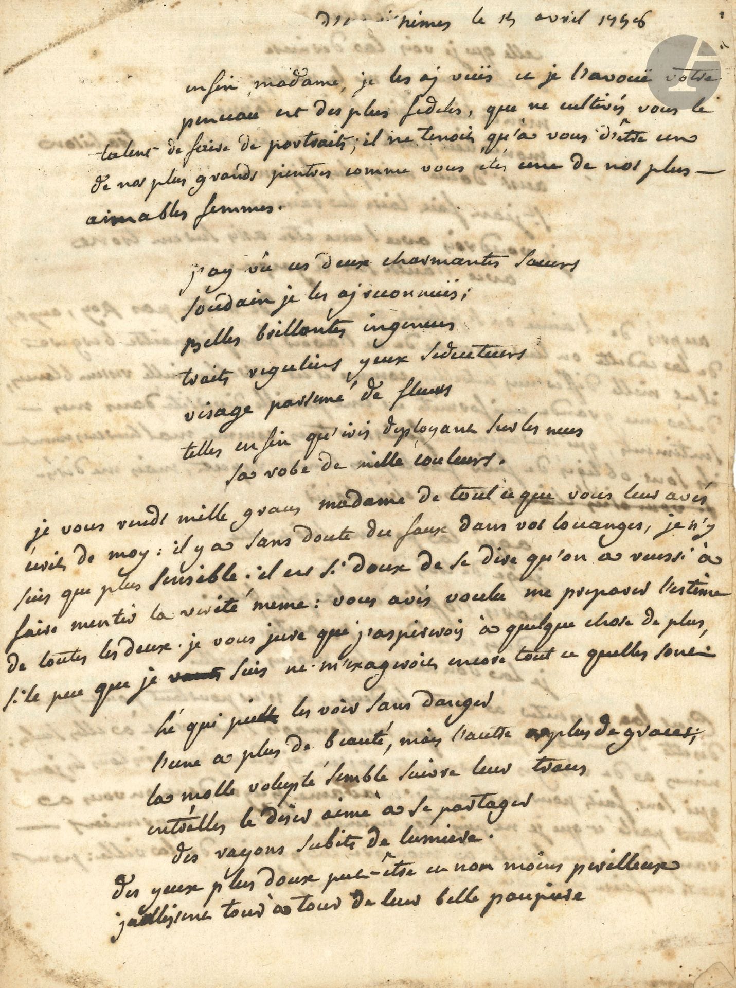Laurent Angliviel de LA BEAUMELLE (1726-1773). L.A.S., Nîmes 15 avril 1758, à une dame; 6pages et demie in-4 (déchirure avec manque de papier à la dernière page touchant quelques mots).
Longue lettre galante en partie en vers, peut-être adressée à Jeanne Finiels, avec qui La Beaumelle (le philosophe a déjà été deux fois emprisonné à la Bastille) envisagea de se marier, entre février et avril 1758.
 «Enfin, madame, je les ay vuës et je l’avouë votre pinceau est des plus fidèles, que ne cultivés vous le talent de faire de portraits; il ne tenoit qu’à vous d’être un de nos plus grands peintres comme vous êtes une de nos plus aimables femmes.
 J’ay vû ces deux charmantes sœurs
 Soudain je les ay reconnuës;
 Belles brillantes ingénues
 Traits réguliers yeux séducteurs
 Visage parsemé de fleurs
 Telles enfin qu’Iris déployant sur les nues
 Sa robe de mille couleurs»…
Près de 120 vers sont ainsi égrenés dans cette longue lettre galante dans laquelle il est aussi question à plusieurs reprises de Mlle de Saint-Jean et de Mlle de Montolieu.