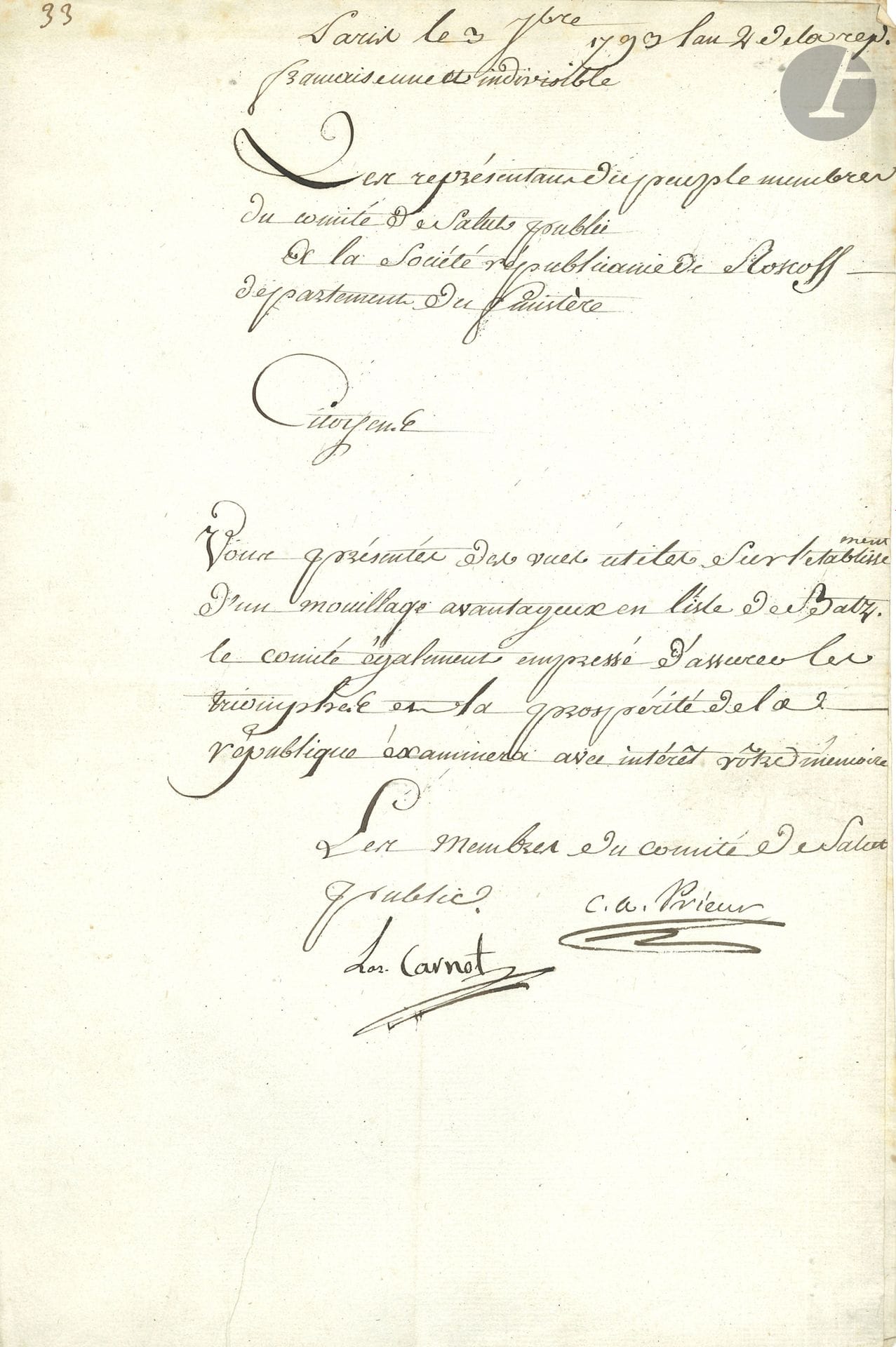 Lazare CARNOT (1753-1823). L.S. cosignée par C.A. Prieur, Paris 3 septembre 1793, à la Société républicaine de Roscoff; 1page in-fol.
Comme membres du Comité de Salut public: «Citoyens, vous présentés des vues utiles sur l’établissement d’un mouillage avantageux en l’isle de Batz. Le comité également empressé d’assurer le triomphe et la prospérité de la République examinera avec intérêt votre mémoire»… 
On joint un imprimé, 27 frimaire VIII, circulaire du Ministre de la Police générale Fouché.