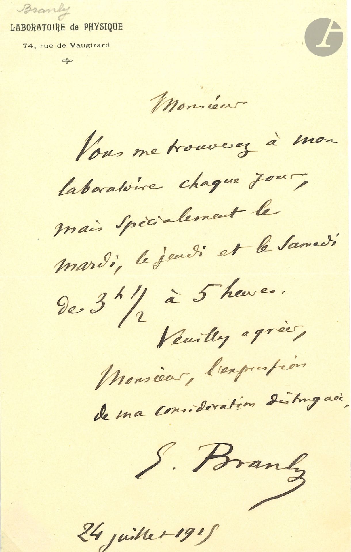 Édouard BRANLY (1844-1940). L.A.S., July 24, 1915; 1 page in-8 headed Laboratoire de Physique 74 rue de Vaugirard. 
"You will find me at my laboratory every day, but especially on Tuesday, Thursday and Saturday, from 3 ½ to 5 o'clock"....