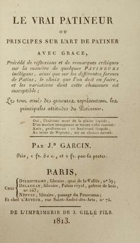 GARCIN (Jean)
Le Vrai patineur ou principes sur l'art de patiner avec grace, Précédé de réflexions et de remarques critiques sur la manières de quelques patineurs inélégans, ainsi que sur les différentes formes de Patins, le choix que l'on doit en faire, et les variations dont cette chaussure est susceptible. Paris: Delespinasse, Delaunay, Nepveu, l'auteur, 1813. - in-12, xxiv, 93 pp. Maroquin marron, plats ornés d'un bel encadrement doré composé de filets, roulettes et motifs de feuilles stylisées, dos à nerfs orné, roulette dorée intérieure, tête dorée, non rogné (Yseux sr de Thierry-Simier). édition originale rare dédiée à Mlle Gosselin aînée, première danseuse de l'académie impériale de Musique. Jean Garcin était un patineur à glace célèbre, qui inventa notamment en 1828 le patin "cingar" que l'on fabriqua jusqu'en 1839. SON TRAITÉ EST LE PREMIER OUVRAGE EN FRANCE CONSACRÉ À LA TECHNIQUE DU PATINAGE SUR GLACE, QUI POSE LES PREMIÈRES BASES DU PATINAGE DIT "ARTISTIQUE": "il apprendra dans ses principes à connaître tous les pas dont on se sert pour patiner; à les enchaîner les uns avec les autres; à les exécuter gracieusement, à se précautionner contre certains défauts que l'on pourrait contracter en les étudiant, et surtout à vaincre de bonne heure des difficultés qui paraissent insurmontables, et qui ne le sont, à vrai dire, que faute d'avoir un guide pour nous prouver le contraire en nous applanissant" (p. xxj). L'édition se termine par un vocabulaire des mots techniques de l'art du patin. Bel exemplaire relié par Yseux. il manque malheureusement les planches. Dos passé
