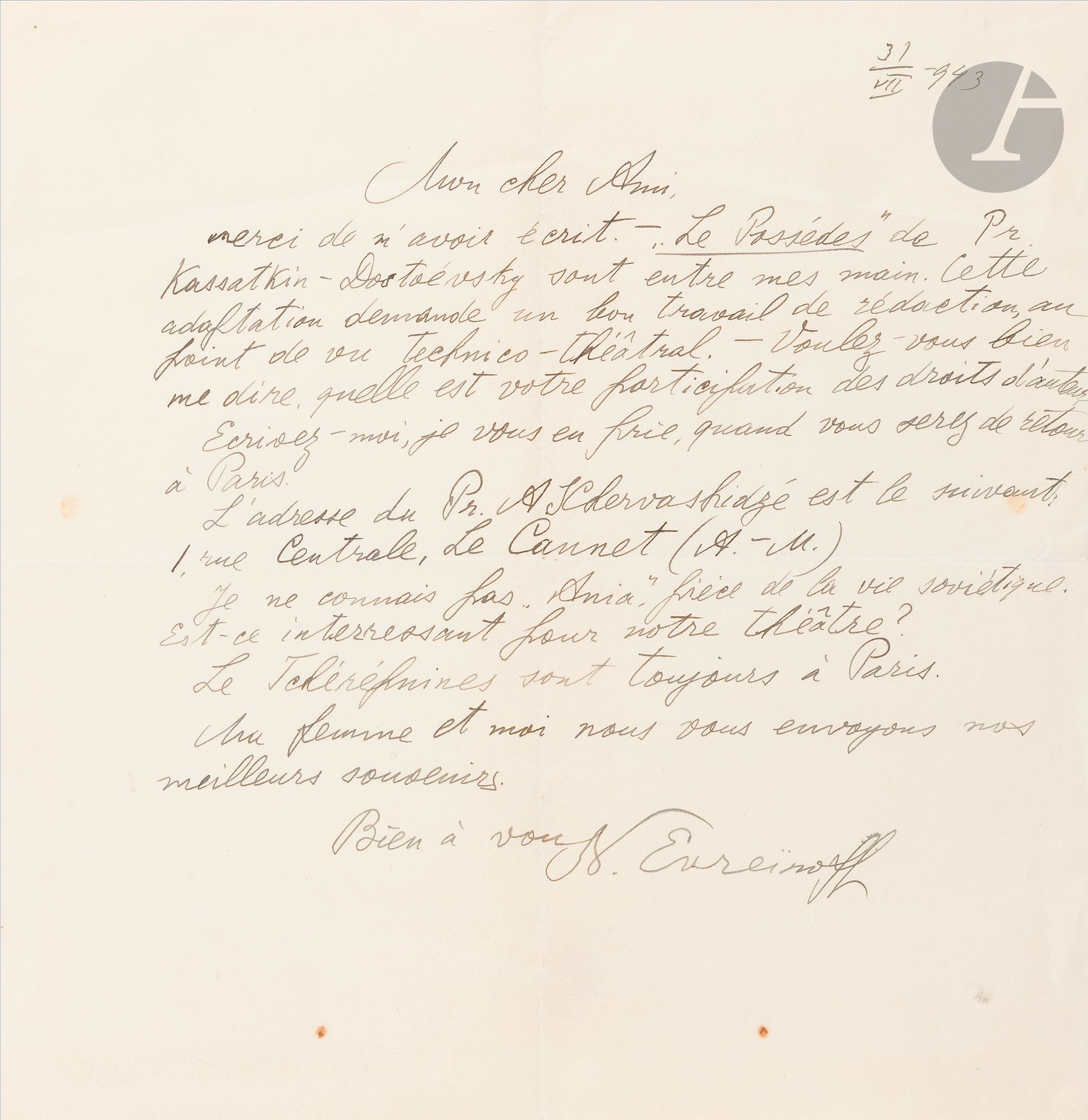 Nikolai Nikolaevich EVREINOFF (1879-1953)
8 letters addressed to Denis Roche between 1925 and 1943.
- July 12, 1925 and July 13, 1925 about his play "L'Essentiel" to be proposed to Louis Jouvet for the Théâtre des Champs-Élysées, with Denis Roche's draft reply.
- July 15, 1925 reply to Denis Roche about the play "L'Essentiel" given to Louis Jouvet through Jules Romain.
- November 12, 1931 in reply to a letter from Roche dated November 7, the draft of which is attached, about a play entitled "Le tas de blé" ("The Wheat Heap").
- July 10, 1932 in reply to a letter from Roche dated July 8, the draft of which is attached, again on the subject of "Le tas de blé".
- September 21, 1932 in reply to a letter from Roche dated August 24, the draft of which is attached. The "Tas de blé" is again mentioned.
- June 30, 1933.
- July 31, 1943. Mention of "Les Possédés", an adaptation by Prince Kassatkine-Rostovsky.

Provenance: Archives of Denis Roche.

[Russian art]