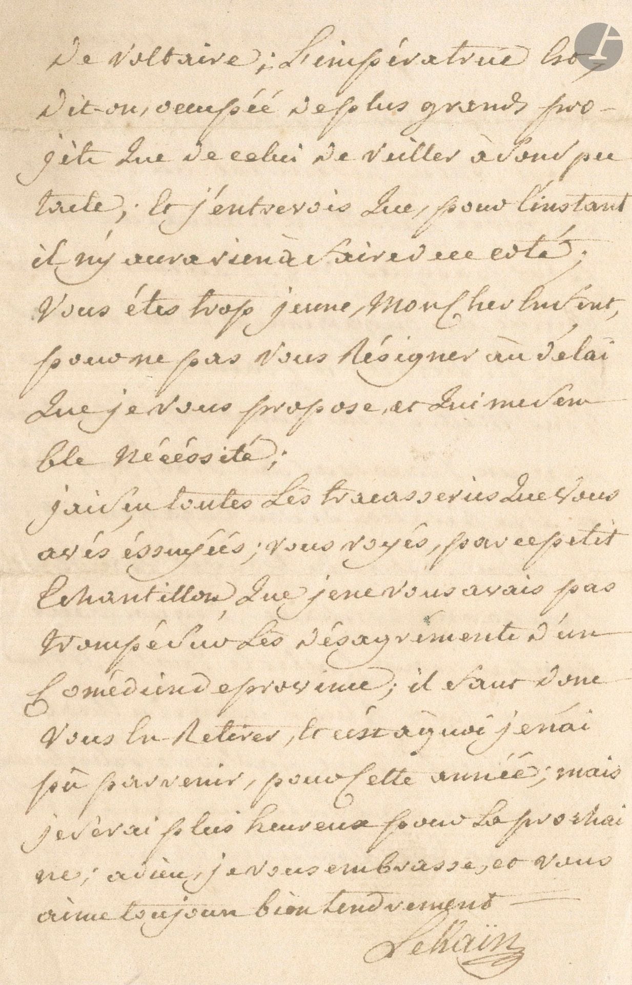 Henri-Louis Cain dit LEKAIN (1729-1778). L.A.S., Paris, 1er février 1777, à son fils Louis-Théodore; 2pages in-8.
Lettre de conseils à son fils qui veut embrasser la carrière théâtrale. [Troisième fils de Lekain, Louis-Théodore, né en 1754, avait vainement tenté, par l’entremise de Voltaire, de se faire engager à Saint-Petersbourg par Catherine II, et espérait être engagé dans la troupe de comédiens français du Landgrave Frédéric II de Hesse-Cassel, dont le marquis de Luchet dirigeait les théâtres.].
«Il vous faut renoncer, pour le moment, mon cher enfant, au voyage de Hesse Cassell; il n’aura lieu que pour pasques 1778. J’attends, en conséquence, un engagement de Mr le marquis de Luchet; il craint, dit-il, de vous mettre, cette année cy, en partage avec un tracassier que l’on congédie à l’expiration de son engagement; il faut tacher de trouver, pour la campagne prochaine, de quoi vous occuper pour couler le temps, et vous donner encor plus d’usage du théatre; je n’entends point parler de Pétersbourg, ce qui me fait présumer que l’on n’en a point encor rendû de réponse à Mr de Voltaire; l’impératrice est, dit-on, occupée de plus grands projets que de celui de veiller à son spectacle; […] vous êtes trop jeune, mon cher enfant, pour ne pas vous résigner au délai que je vous propose et qui me semble nécessité; […] je ne vous avais pas trompé sur les désagréments d’un comédien de province; il faut donc vous en retirer»…