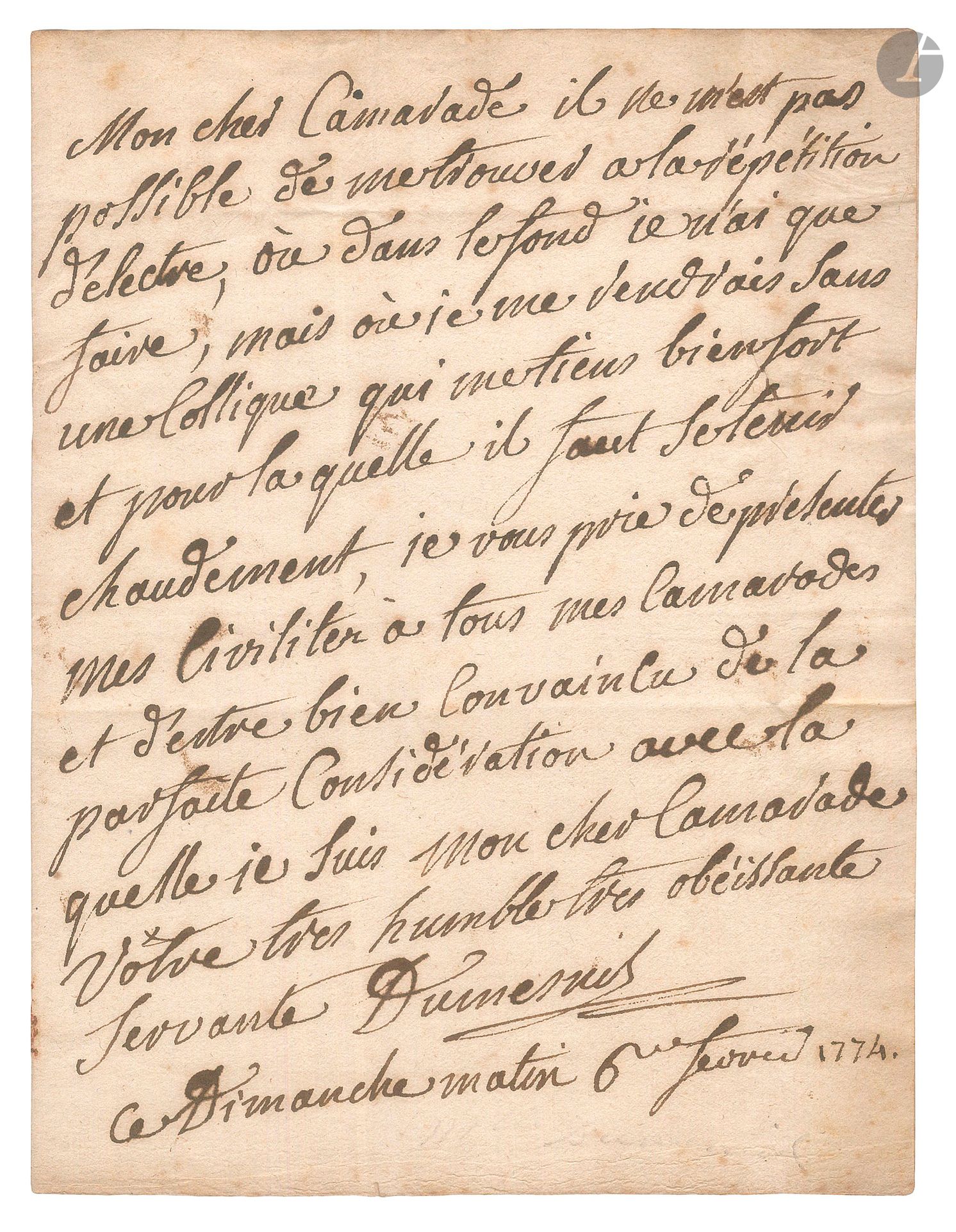 Marie-Françoise Marchand, Mademoiselle DUMESNIL (1713-1803). L.A.S., 6 février 1774, aux semainiers de la Comédie Française, «aux Thuilleries»; 1page in-4, adresse.
Par suite d’une «collique qui me tiens bien fort et pour laquelle il faut se tenir chaudement», elle ne peut assister à la répétition d’Électre [de Crébillon. Entre 1773 et 1782, la Comédie-Française était hébergée au château des Tuileries, à la salle des machines, pendant les travaux de construction de sa nouvelle salle, l’actuel Odéon.]