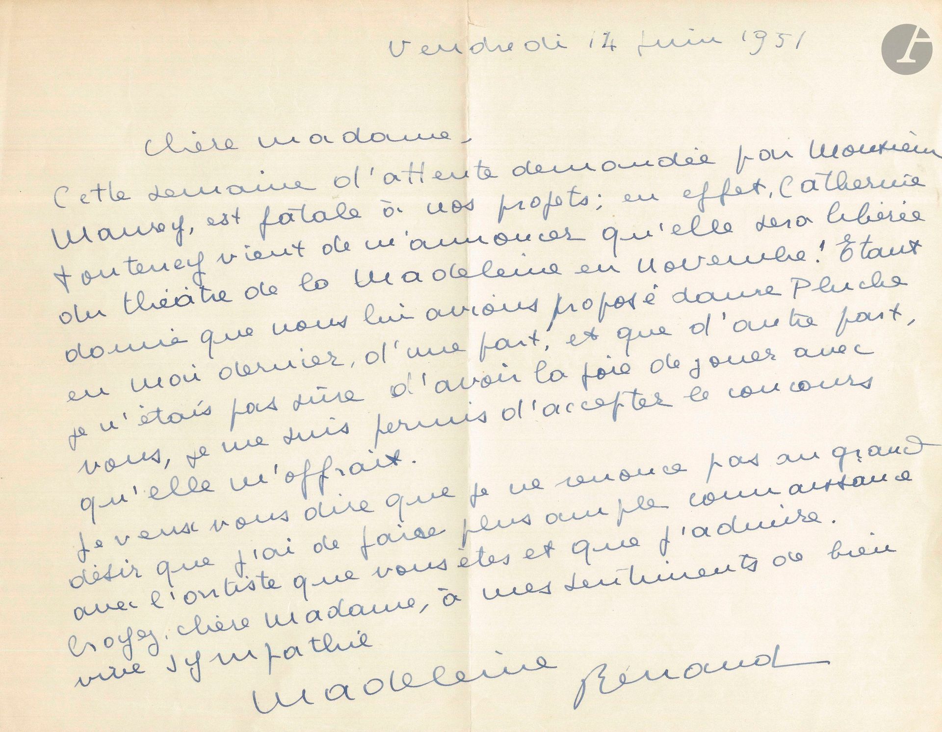 Madeleine RENAUD. L.A.S., 14 juin 1951, à Marguerite Pierry; 1page oblong in-4.
Catherine Fonteney vient de lui annoncer qu’elle sera libérée en novembre du Théâtre de la Madeleine, et «nous lui avions proposé dame Pluche [dans On ne badine pas avec l’amour de Musset] en mai dernier»; elle a donc accepté son concours. Madeleine Renaud regrette de ne pas jouer avec Pierry: «Je veux vous dire que je ne renonce pas au grand désir que j’ai de faire plus ample connaissance avec l’artiste que vous êtes et que j’admire»…