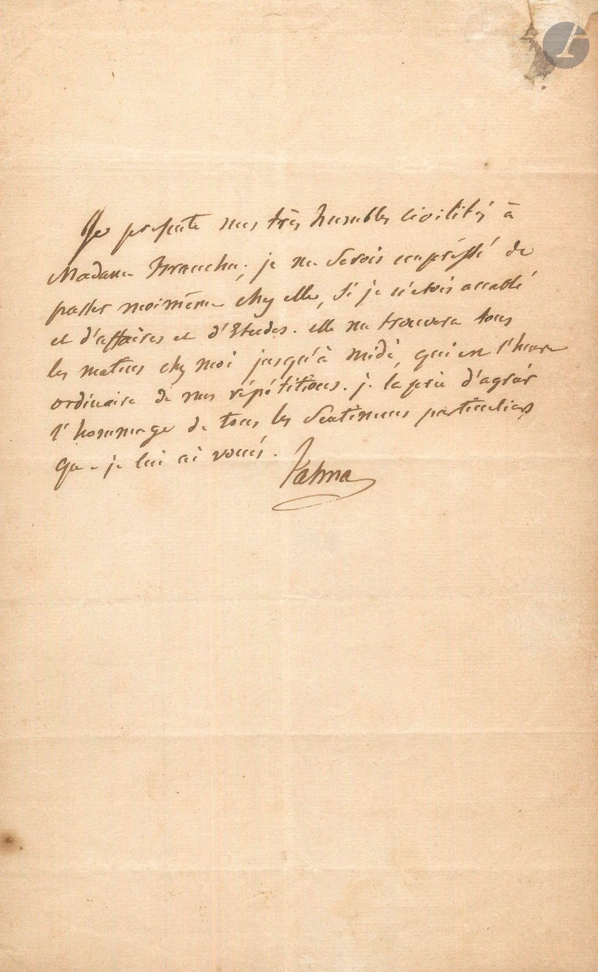 François-Joseph TALMA. L.A.S., à la cantatrice Caroline Branchu; demi-page in-8, adresse.
«Je présente mes très humbles civilités à Madame Branchu; je me serois empressé de passer moi-même chez elle, si je n’étois accablé et d’affaires et d’études. Elle me trouvera tous les matins chez moi jusqu’à midi, qui est l’heure ordinaire de mes répétitions»…