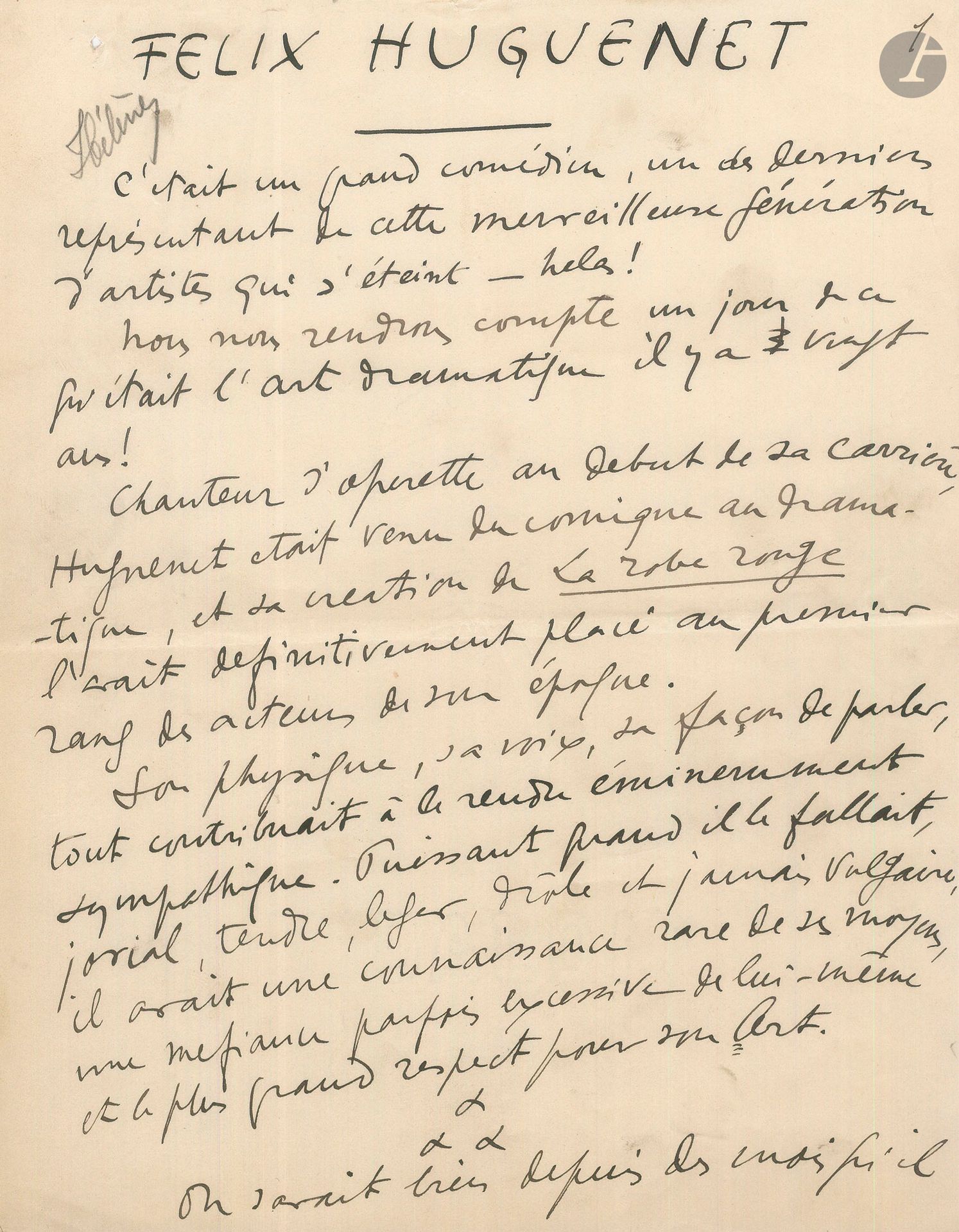 Sacha GUITRY. Manuscrit autographe, Félix Huguenet, [1926]; 6pages in-4.
Beau texte sur le théâtre en hommage au célèbre acteur décédé le 19 novembre 1926. Guitry évoque la carrière de ce grand comédien, venu du comique au dramatique: «Puissant quand il le fallait, jovial, tendre, léger, drôle et jamais vulgaire, il avait une connaissance rare de ses moyens, une méfiance parfois excessive de lui-même et le plus grand respect pour son Art». Puis il parle de la douleur que représente la déchéance du comédien, et rapporte une anecdote: son père et lui devaient aller voir Sarah Bernhardt qui, à la fin de sa vie, avait voulu jouer Athalie, mais Lucien Guitry se désista au dernier moment et demanda à son fils de lui téléphoner du théâtre «sitôt qu’elle aura joué un acte et si elle est bien je viendrai tout de suite»... Le monde des théâtres est «cruel et parfois implacable», mais «s’il m’arrive un instant d’en être dégoûté, je regarde les autres mondes – et vite je reviens au bercail. Nos vanités, nos jalousies, nos rancœurs, nos haines même ne sont pas très antipathiques, dans le fond, car elles n’ont jamais qu’une seule cause: l’amour que nous avons pour notre métier, amour maladroit, bien mal placé – mais amour tout de même. Et d’autant plus violent qu’il est d’ordinaire contrarié à sa naissance. Peu de familles souscrivent volontiers à cette “vocation”. Que votre père soit magistrat ou chiffonnier il pensera toujours que son enfant déchoit en “montant sur les planches”». Mais les lettres que Guitry reçoit des jeunes qui veulent faire du théâtre sont «ardentes, passionnées, émouvantes. Il n’est question que de théâtre dans ces lettres et pourtant l’on dirait des lettres d’amour»...