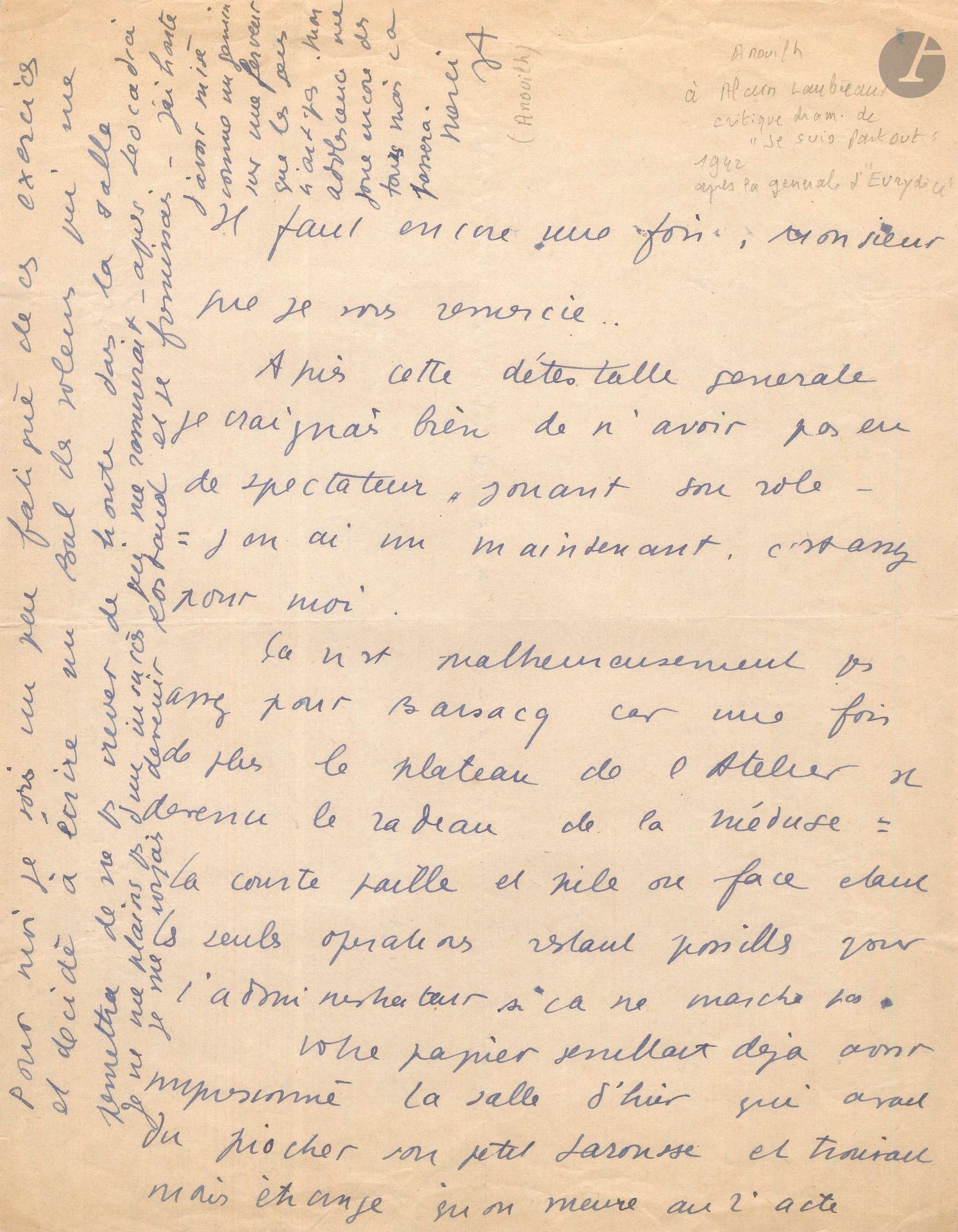 Jean ANOUILH. L.A.S. «J.A.», [fin 1942, à Alain Laubreaux]; 1page in-4.
Sur sa pièce Eurydice [créée le 18 décembre 1942 au théâtre de l’Atelier, dans une mise en scène d’André Barsacq], au critique dramatique de Je Suis Partout, qu’Anouilh remercie d’avoir joué son rôle de spectateur après «cette détestable générale [...] Ça n’est malheureusement pas assez pour Barsacq car une fois de plus le plateau de l’Atelier est devenu le radeau de la méduse [...] Pour moi je suis un peu fatigué de ces exercices et décidé à écrire un Bal des voleurs qui me permettra de ne pas avoir honte dans la salle. Je ne me plains pas d’un insuccès qui me rassurerait. Après Léocadia, je me voyais devenir Rostand et je frémissais. J’ai honte, d’avoir misé comme un gamin sur une ferveur que les gens n’ont pas. Mon adolescence me joue encore des tours mais ça passera»…