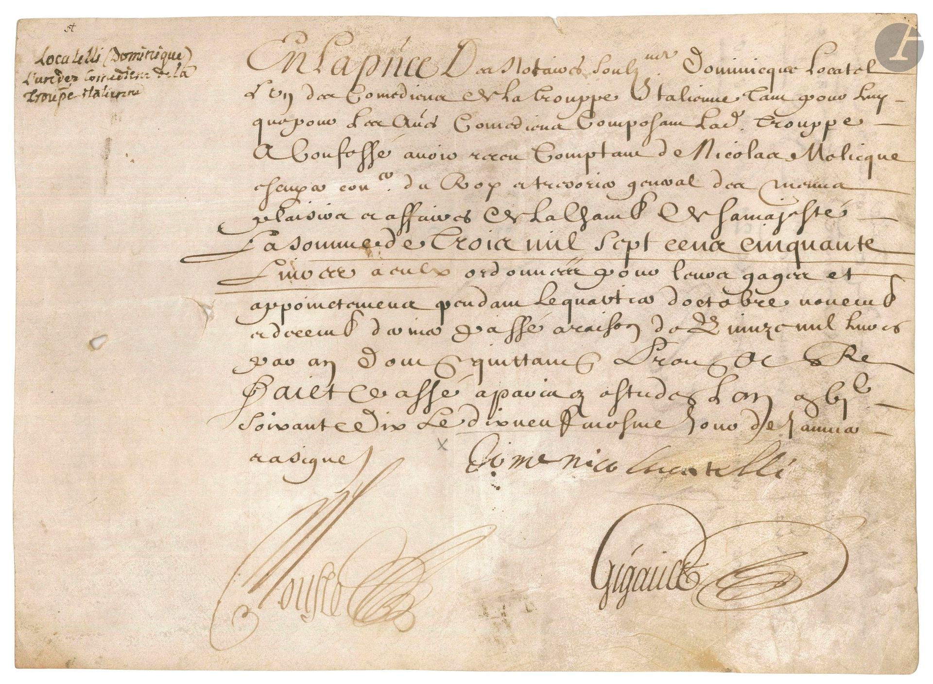 Domenico LOCATELLI (1613-1671) illustre comédien des Italiens de Paris. P.S., Paris 9 janvier 1670; vélin oblong in-8.
Très rare. «Dominicque Locatel, l’un des Comédiens de la Trouppe Italienne tant pour luy que pour les autres Comediens composant lad. Trouppe», reçoit de Nicolas Molicque, trésorier général des menus plaisirs, la somme de 3750 livres «pour leurs gages et appoinctemens pendant le quartier d’octobre, novembre et décembre dernier passé araison de quinze mil livres par an».
Ancienne collection Villenave (avec note autographe de ce dernier).