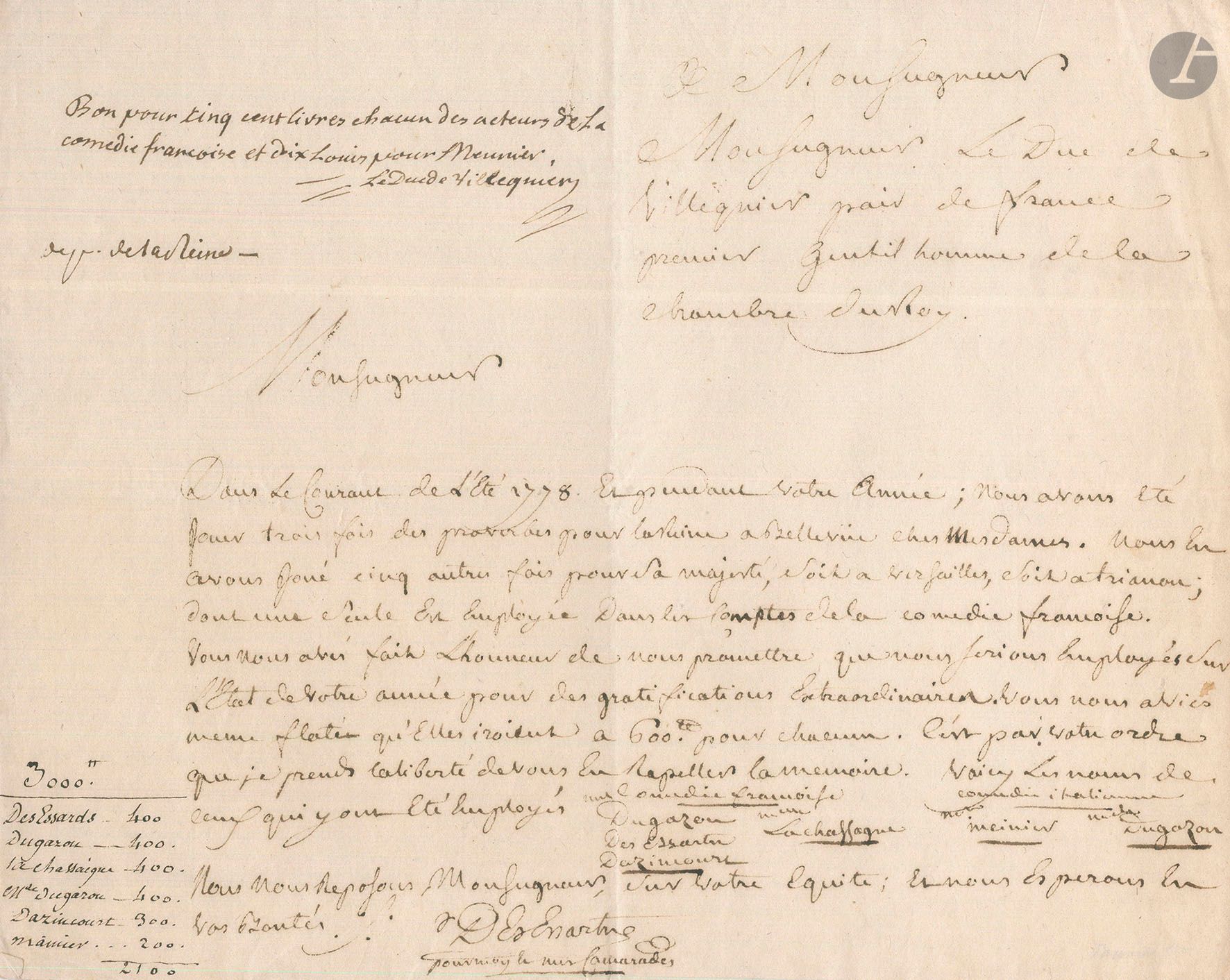 Denis Dechanet dit DES ESSARTS (1737-1793) créateur du rôle de Bartholo du Barbier de Séville. L.A.S., [1778?], au duc de Villequier, premier gentilhomme de la chambre du Roi; 1page in-4. 
Sur les représentations données par les Comédiens Français pour Marie-Antoinette.
«Monseigneur Dans le courant de l’été 1778 et pendant votre année, nous avons été jouer trois fois des proverbes pour la Reine à Bellevue chez Mesdames. Nous en avons joué cinq autres fois pour Sa Majesté soit à Versailles, soit à Trianon; dont une seule est employée dans les comptes de la comédie françoise. Vous nous avez fait l’honneur de nous promettre que nous serions employés sur l’état de votre année pour des gratifications extraordinaires. Vous nous aviez même flattés qu’elles iroient jusqu’à 600 livres pour chacun». Et il donne les noms des comédiens, pour la Comédie Française: Dugazon, Des Essarts, Dazincourt, Mlle La Chassaigne, et pour la Comédie Italienne: Meinier et Mme Dugazon… Apostille a.s. du duc de Villequier, qui réduit les gratifications.