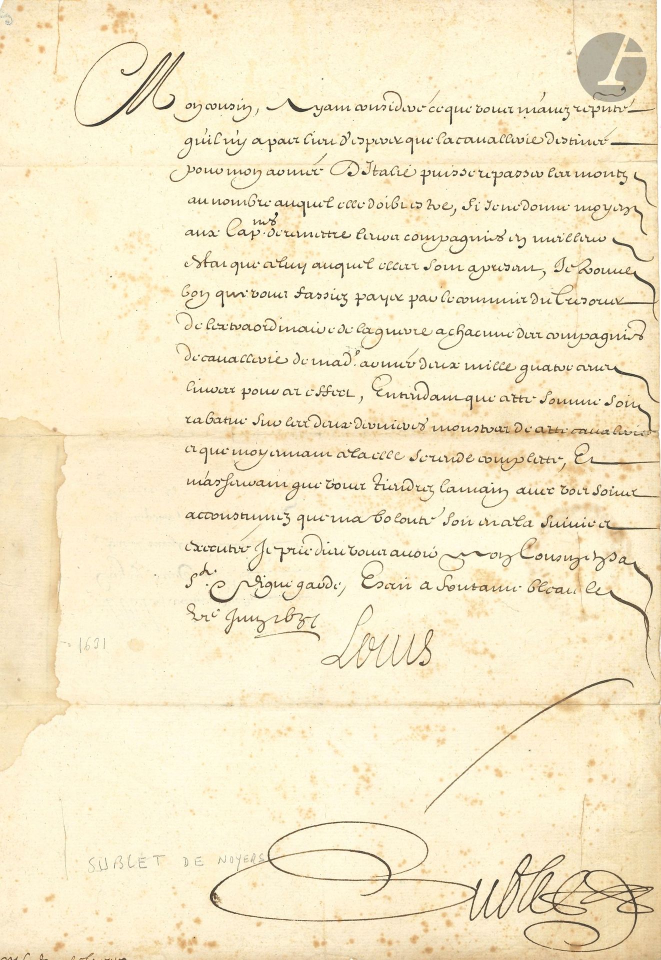 ROIS DE FRANCE. 6 L.S. ou P.S. (secrétaires), XVIIe-XVIIIe siècles; 1page in-fol. chaque.
Louis XIII. – Fontainebleau 6 juin 1631, au duc de Créqui (contresignée par Sublet de Noyers), concernant la cavalerie de l’armée d’Italie. – Saint-Germain en Laye 24 janvier 1643 (parchemin, contresigné par le même), commission de capitaine.
Louis XIV. Versailles 9 juin 1710, passeport contresigné par Colbert de Torcy.
Louis XV. – Paris 25 octobre 1718 (parchemin, contresigné par Le Blanc), brevet de la charge d’enseigne de la compagnie des gendarmes de Berry. –Versailles 10 juillet 1734 (parchemin, contresigné par Bauyn), brevet de cornette. – Versailles 20 décembre 1745 (contresigné par Voyer d’Argenson), au capitaine La Croix.
On joint une signature découpée de Bonaparte (découpée, avec Chaptal et Maret); et une circulaire avec 2 lignes a.s. du Prince Napoléon (27 oct. 1848).