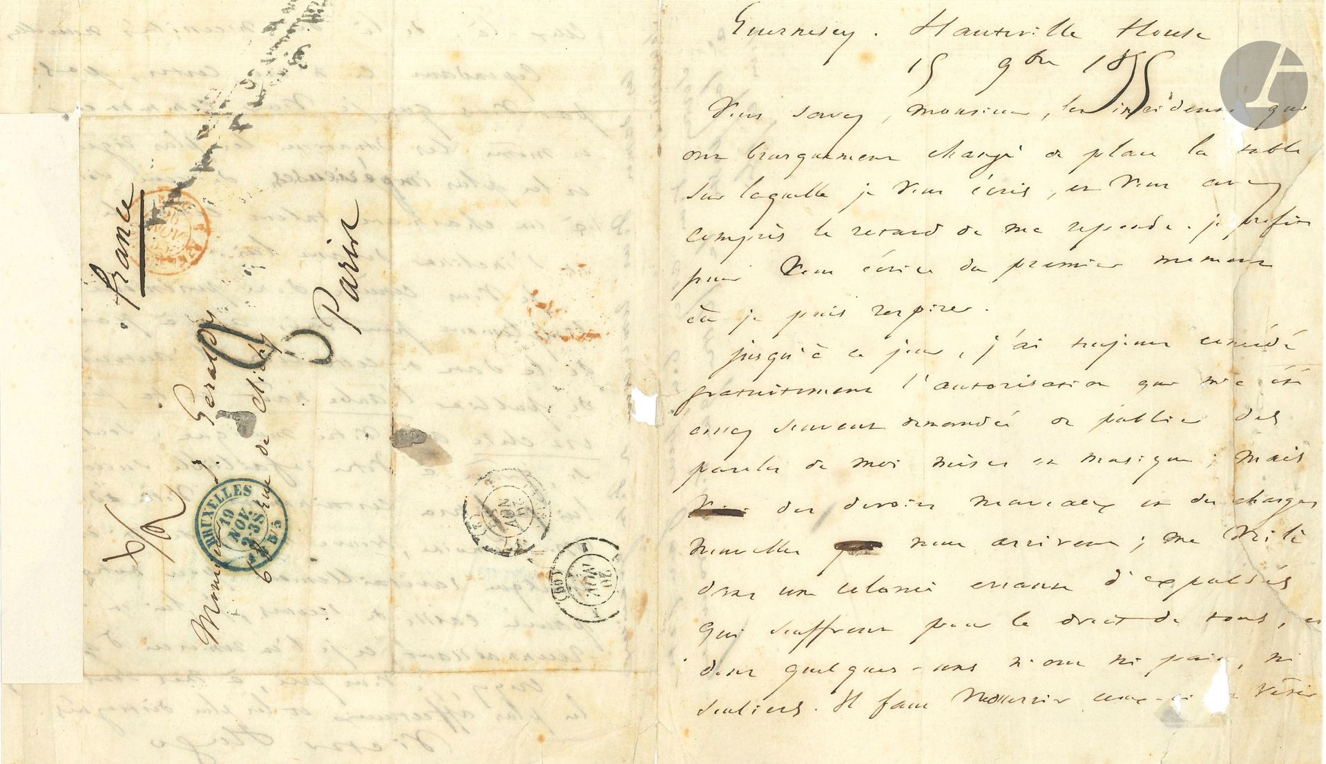 Victor HUGO. L.A.S., Guernesey Hauteville House 15 novembre 1855, à Just Géraldy à Paris; 2pages petit in-4, adresse (fentes et déchirures réparées, avec manque de quelques fins de lignes).
Au chanteur et compositeur Just Géraldy (1808-1869). Hugo explique son retard à répondre par «les incidents qui ont brusquement changé de place la table sur laquelle je vous écris» [allusion à son expulsion de Jersey]… «Jusqu’à ce jour, j’ai toujours concédé gratuitement l’autorisation qui m’a été assez souvent demandée de publier des paroles de moi mises en musique; mais des devoirs nouveaux et des charges nouvelles nous arrivent; me voilà dans une colonie errante d’expulsés qui souffrent pour le droit de tous, dont quelques-uns n’ont ni pain, ni souliers. Il faut nourrir ceux-ci [et] vêtir ceux-là. De là des nécessités nouvelles. Cependant ce n’est certes pas par vous que je veux commencer, et même les situations les plus rigoureuses et les plus impérieuses doivent sourire à un charmant talent comme le vôtre et s’incliner devant lui». Il concède donc à Géraldy pour trois ans «l’autorisation de publier l’aube naît et ta po[rte] est close avec votre musique». Mais il compte sur son «infaillible succès», et espère que l’éditeur Lemoine trouvera moyen d’envoyer «quelque ravitaillement pour notre très pauvre caisse de secours»…