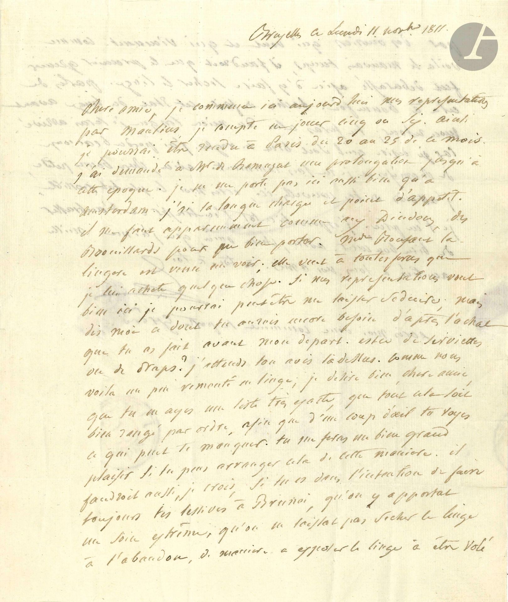 François-Joseph TALMA (1763-1826). L.A.S. «T», Bruxelles 11 novembre 1811, à sa femme ; 1page et demie in-4, adresse avec marques postales et cachet de cire rouge (brisé).
Belle lettre sur une tournée en Belgique.
«Chère amie, je commence ici aujourd’hui mes représentations de Manlius. Je compte en jouer cinq ou six». Il se porte moins bien qu’à Amsterdam: «J’ai la langue chargée et point d’appétit. Il me faut apparemment comme aux dindons des brouillards pour me bien porter». Il est prêt à acheter du linge et veut savoir ce dont sa femme a besoin: «est-ce de serviettes ou de draps ?» Il attend «une liste très exacte, que tout cela soit bien rangé par ordre, afin que d’un coup d’œil tu voyes ce qui peut te manquer». Il se soucie des lessives à faire à Brunoy, et voudrait «qu’on y apportât un soin extrême, qu’on ne laissât pas sécher le linge à l’abandon, de manière à exposer le linge à être volé par des ouvriers qui vont et qui viennent. Comme voilà le mauvais temps, il faudroit que le premier grenier soit débarassé afin d’y faire sécher le linge. […] Taches de faire cet état de linge avant mon retour ; tu feras celui du mien lorsque je serai arrivé. J’ai perdu beaucoup de chemises et je ne sais comment»… Il l’embrasse.