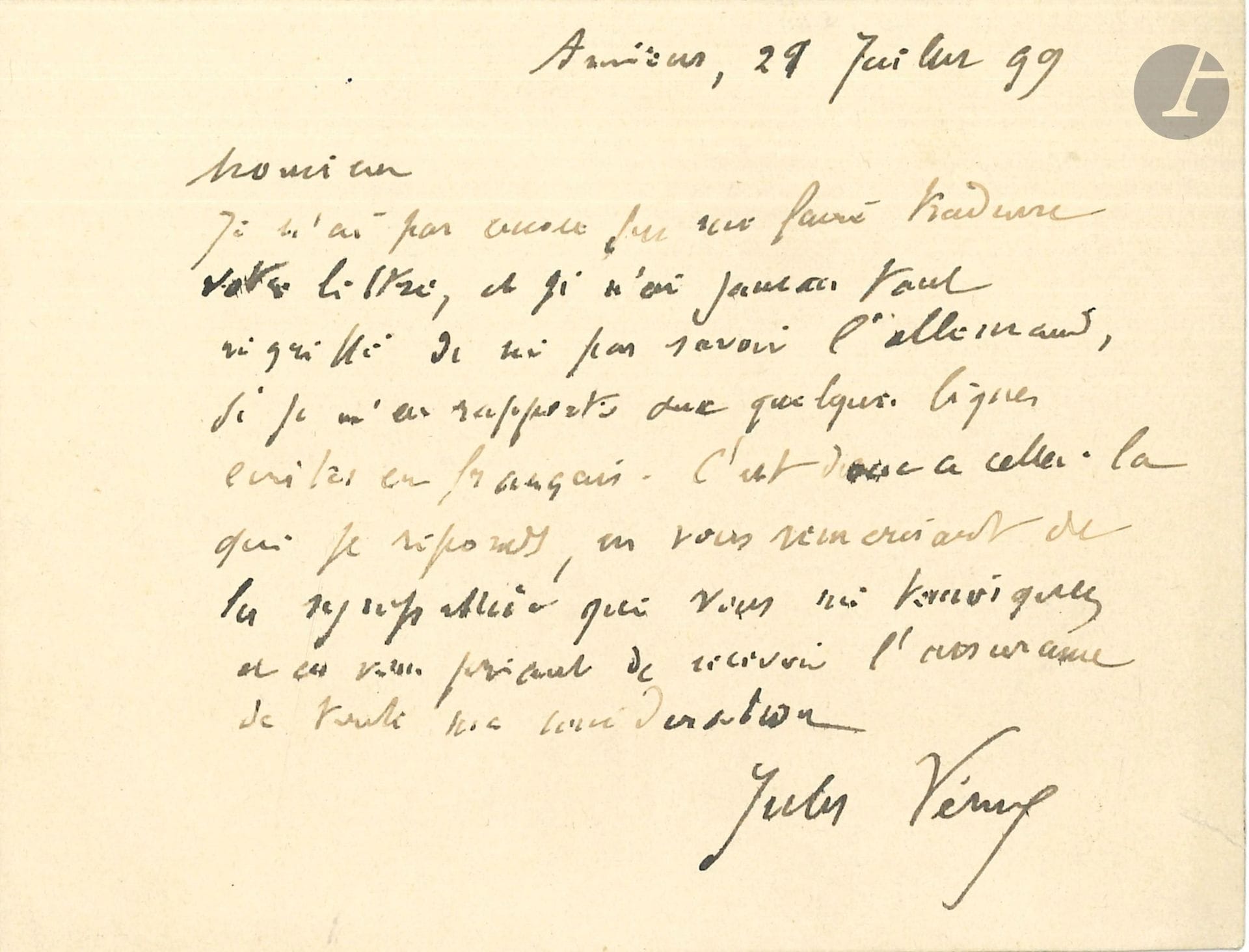 Jules VERNE. L.A.S., Amiens 28 juillet 1899 ; 1page oblong in-12.
Il n’a pas encore pu faire traduire la lettre de son correspondant, «et je n’ai jamais tant regretté de ne pas savoir l’allemand». Il remercie des quelques lignes en français et de «la sympathie que vous me témoignez»…