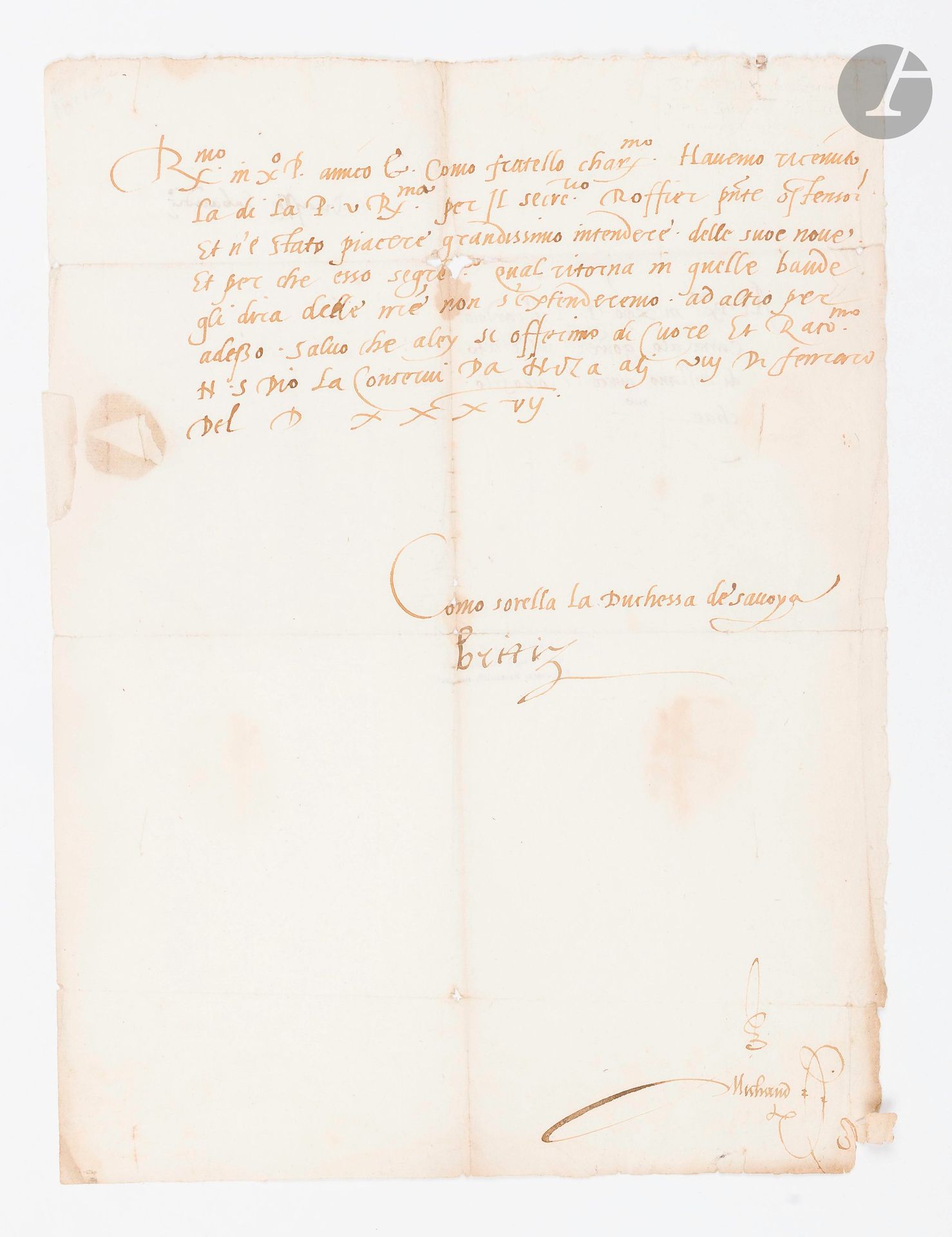SAVOIE. BEATRIZ DE PORTUGAL, duchesse de SAVOIE (1504-1538) fille de Manoel Ier, épouse de Charles II de Savoie. L.S. «Britiz», Suza 8 février 1537 [1538], au Cardinal Carracciolo, gouverneur de l’État de Milan ; 1page in-fol., adresse avec sceau aux armes sous papier ; en italien (cachet de la coll. D. Muoni).

Elle le remercie de ses nouvelles transmises par son secrétaire Roffier ; quand ce secrétaire s’en retournera, il dira de leurs nouvelles et les raisons pour lesquelles elle n’écrit pas plus longuement...