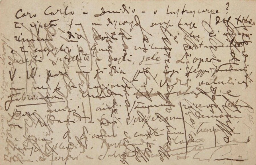 *Giacomo PUCCINI. L.A.S., [Milan 18 mars 1895], à Carlo Clausetti, chez Ricordi, à Naples ; 1 page obl. in-12 (écriture croisée dans les deux sens), adresse au verso (cartolina postale) ; en italien.
Au sujet d’une possible mutation de Clausetti de Naples à Milan. « Semidio – o lustrascarpe ? » : sera-t-il un demi-dieu, ou un cireur de chaussures ? Il ne s’agissait que de mots infondés de Tito [Ricordi]. Clausetti serait un satellite à Milan, tandis qu’à Naples il est le soleil… L’opéra de V.W. [Fortunio de Van Westerhout] serait arrêté, il ne sait pourquoi… Il évoque divers autres sujets : la réception d’un poème, « Mimi Mosca », un grand succès la veille avec des encores, Russo [Ferdinando, journaliste et poète napolitain], et Verdi…
