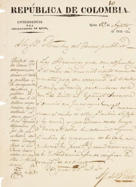 *Antonio José de SUCRE (1795-1830) libérateur sud-américain, président de Bolivie. L.S., Quito 29 août 1822, au Ministre du Trésor public ; 1 page petit in-4, en-tête Republica de Colombia, Yntendencia del Departamento de Quito ; en espagnol.
Levée de fonds pour soutenir la lutte pour l’indépendance. « Les obligations qui sont dues pour la valeur de 5154 pesos, correspondent à l’état dû par divers particuliers de la province de Quito à l’Espagnol Saverria, premier général en Guayaquil ». Il demande qu’on lui envoie les reçus dès que le commandant général les envoie, afin de pouvoir sans délai lever les fonds pour couvrir les besoins du budget et les urgences… En marge, sur la gauche, on a écrit d’une autre main la liste de ces particuliers du Quito. [Sucre écrit cette lettre trois mois après sa victoire à la bataille de Pichincha, qui libéra cette province.]