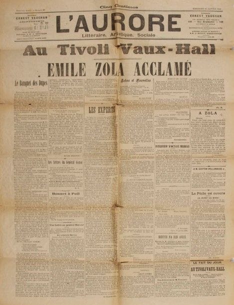 *[Émile ZOLA]. 6 journaux imprimés, 5 numéros de L’Aurore et 1 supplément du Siècle, Paris 1898-1902 ; in-fol. (qqs défauts).
Affaire Dreyfus. L’Aurore. 16 janvier 1898 : Au Tivoli Vaux-Hall Émile Zola acclamé ; 14 avril 1898 : Réponse à l’Assignation par Émile Zola ; 15 avril 1898, avec l’opinion de M. de Cassagnac sur l’assignation ; 12 septembre 1898 : Le Cinquième Acte par Émile Zola ; 19 décembre 1902 : liste de souscripteurs au monument à Zola, et feuilleton de Vérité de Zola. Plus le supplément illustré au n° du Siècle du 31 août 1899 : L’Homme chez qui Karl est allé deux fois.