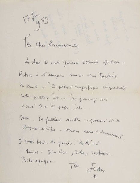 Jean COCTEAU. L.A.S. « Ton Jean », 17 juin 1959, [à Emmanuel Berl] ; 1 page et quart in-4. 
Au sujet du refus d’un poème par la revue Réalités : « Les choses se sont passées comme prévues. Retour à l’envoyeur avec une tartine de miel – “Ce poème magnifique surprendrait notre public” etc… “ne pourriez-vous écrire 4 à 5 pages…” etc. Non. Il fallait mettre ce poème et son chapeau en tête – comme une enluminure. J’avais tendu la perche, ils l’ont prise. J’en étais, hélas, certain. Triste époque »… Il ajoute au dos : « On me rapporte que Réalités parle de moi comme un touche à tout de talent (sic). Avant c’était touche à tout de génie. J’ai baissé en grade ».