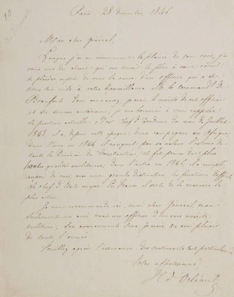 Henri d’Orléans, duc d’aumale (1822-1897). 2 L.A.S., 1846-1874 ; 4 pages in-8, une à en-tête 7me Corps d’Armée, Le Général Commandant, enveloppe.
Paris 28 décembre 1846 à un général, recommandant pour avancement le commandant de Beaufort, son chef d’état-major, qui au cours de deux campagnes en Afrique « conquit par sa valeur l’estime de toute la Division de Constantine, et fit preuve des plus hautes qualités militaires »... Besançon 31 mars 1874, à Francisque Rive, député à Belley (Ain). Il a transmis au ministre de la Guerre les demandes du Maire de Belley. « La situation du département de l’Ain au point de vue militaire n’est pas encore légalement définie ; plusieurs décisions sont encore à prendre sur l’organisation de la 7e région et sur la répartition des troupes dans ce territoire »...