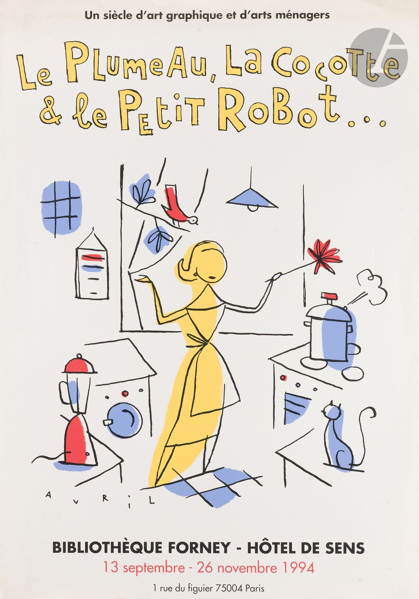 François AVRIL (né en 1961)
Le Plumeau, La Cocotte & le Petit Robot... (Un siècle d’art graphique et d’arts ménagers), 1994
Sérigraphie (Affiche).
Épreuve sur vélin signée dans la planche réalisée pour l’exposition à la Bibliothèque Forney (13 septembre - 26 novembre).
(Salissures et petits plis).
100 x 70 cm