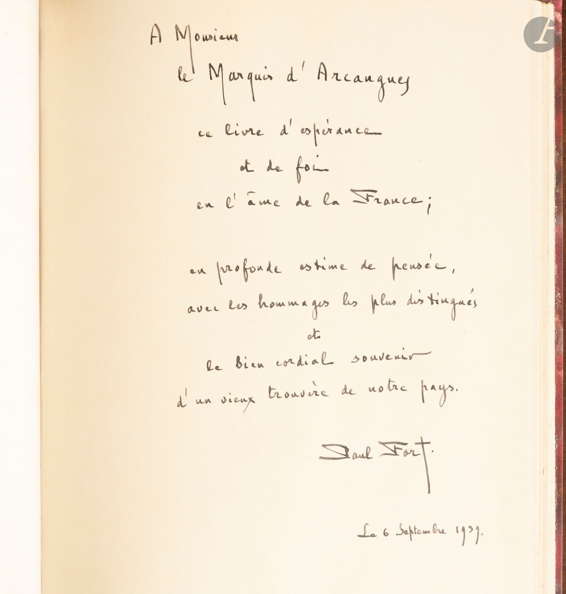 FORT (Paul)
Livre d'espérance, Armand Jules Klein, 1939, reliure demi-cuir bordeaux. 
Exemplaire spécial du Marquis d'Arcangues agrémenté d'un envoi autographe de l'auteur daté du 6 septembre 1939 et d'un ex-libris de la bibliothèque du château d'Arcangues. 
(État d'usage).

Ce lot provient de la bibliothèque du château d'Arcangues.
